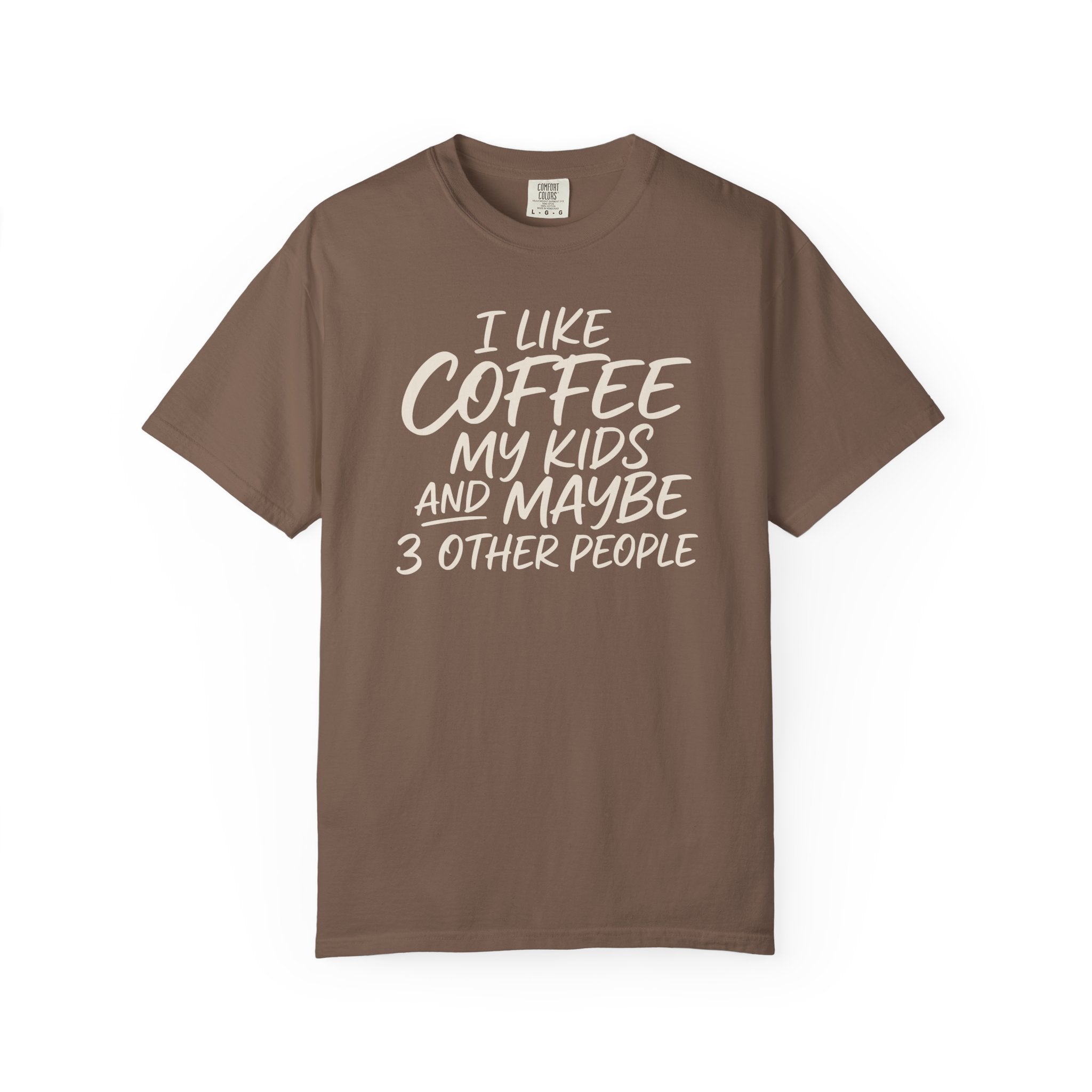 I Like Coffee My Kids And Maybe 3 Other People T-shirt