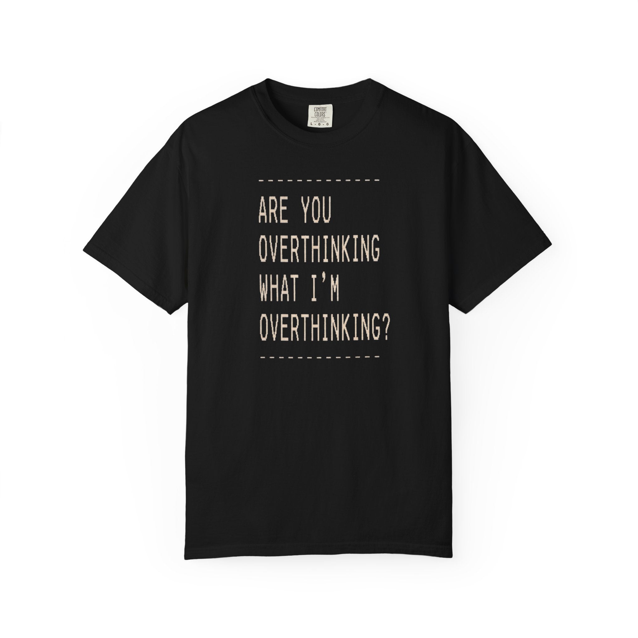 Are You Overthinking T-shirt