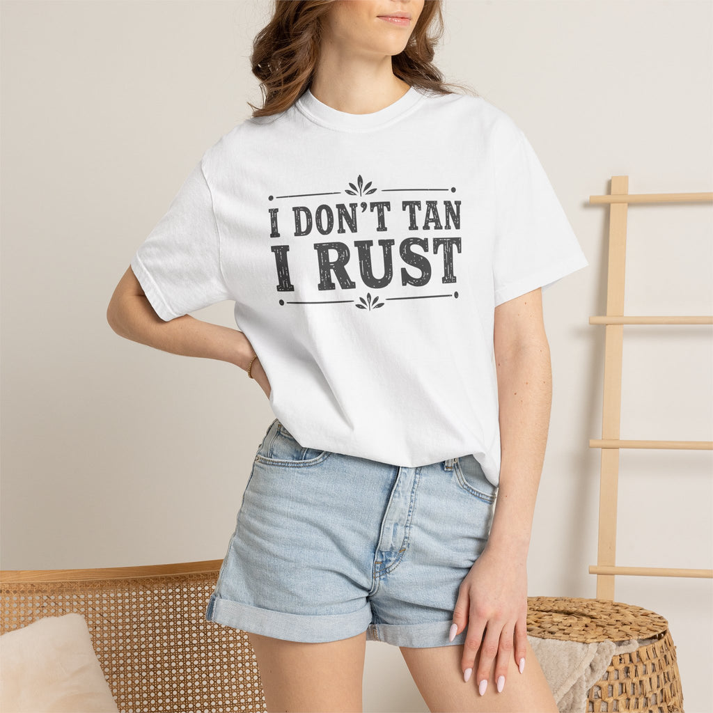 I Don't Tan I Rust T-shirt