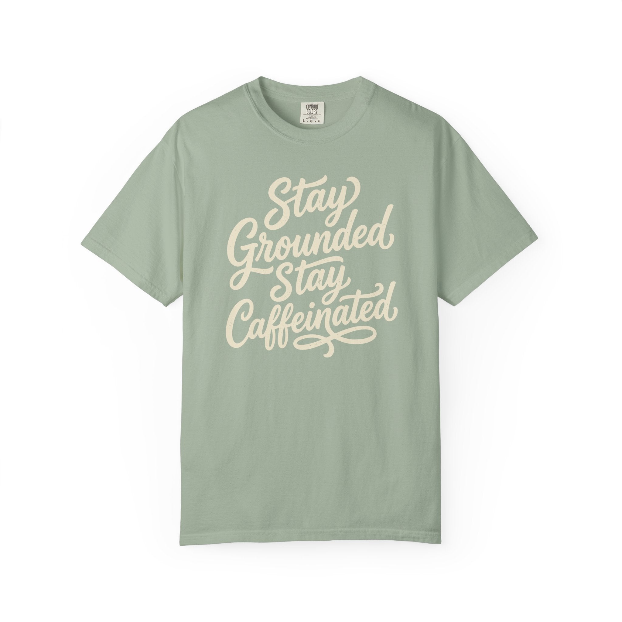 Stay Grounded Stay Caffeinated T-shirt