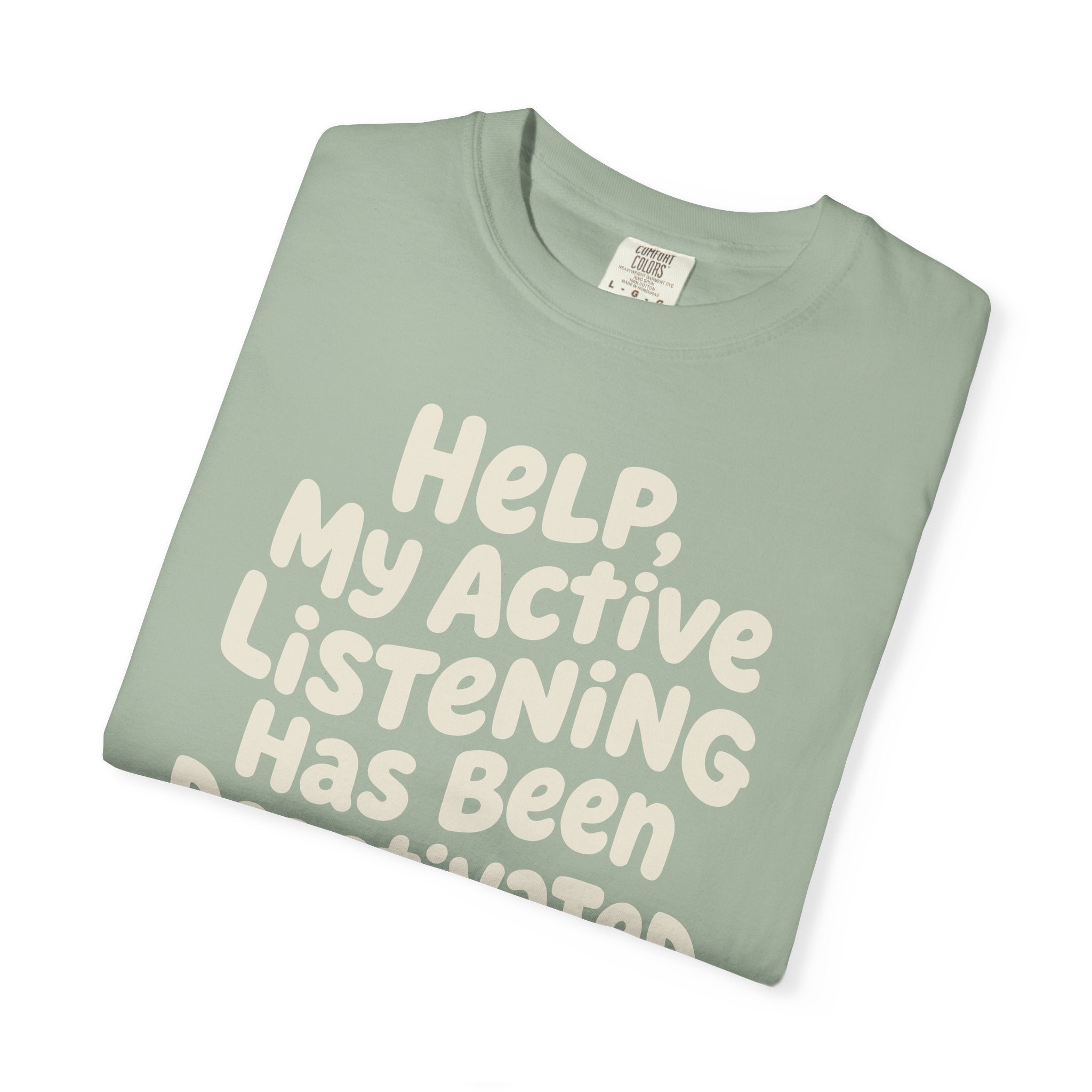 Help My Active Listening Has Been Deactivated T-shirt
