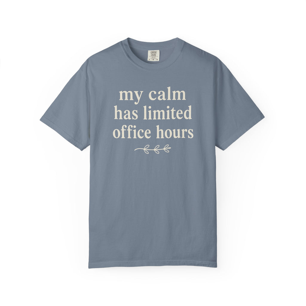 My Calm Has Limited Office Hours T-shirt