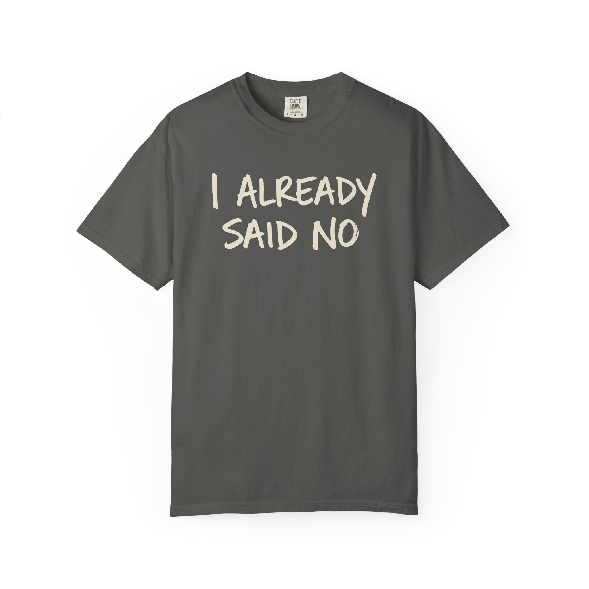 I Already Said No T-shirt