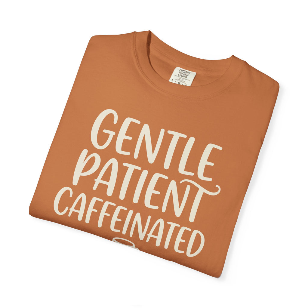 Gentle Patient Caffeinated T-shirt