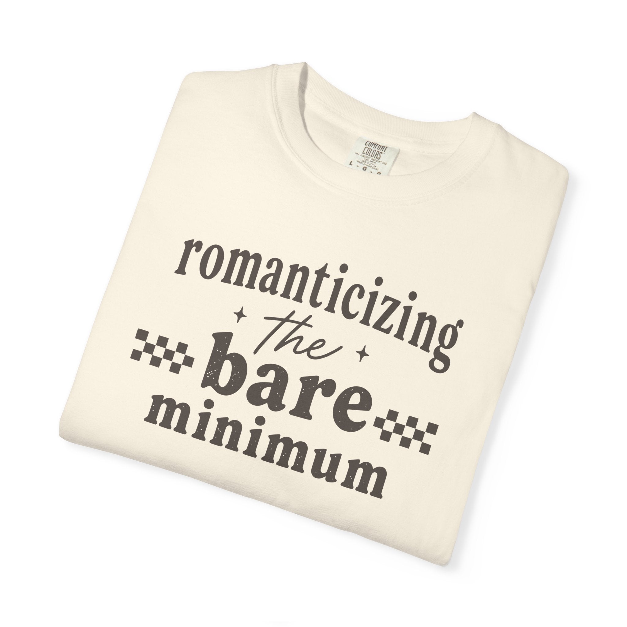 Romanticizing The Bare Minimum T-shirt
