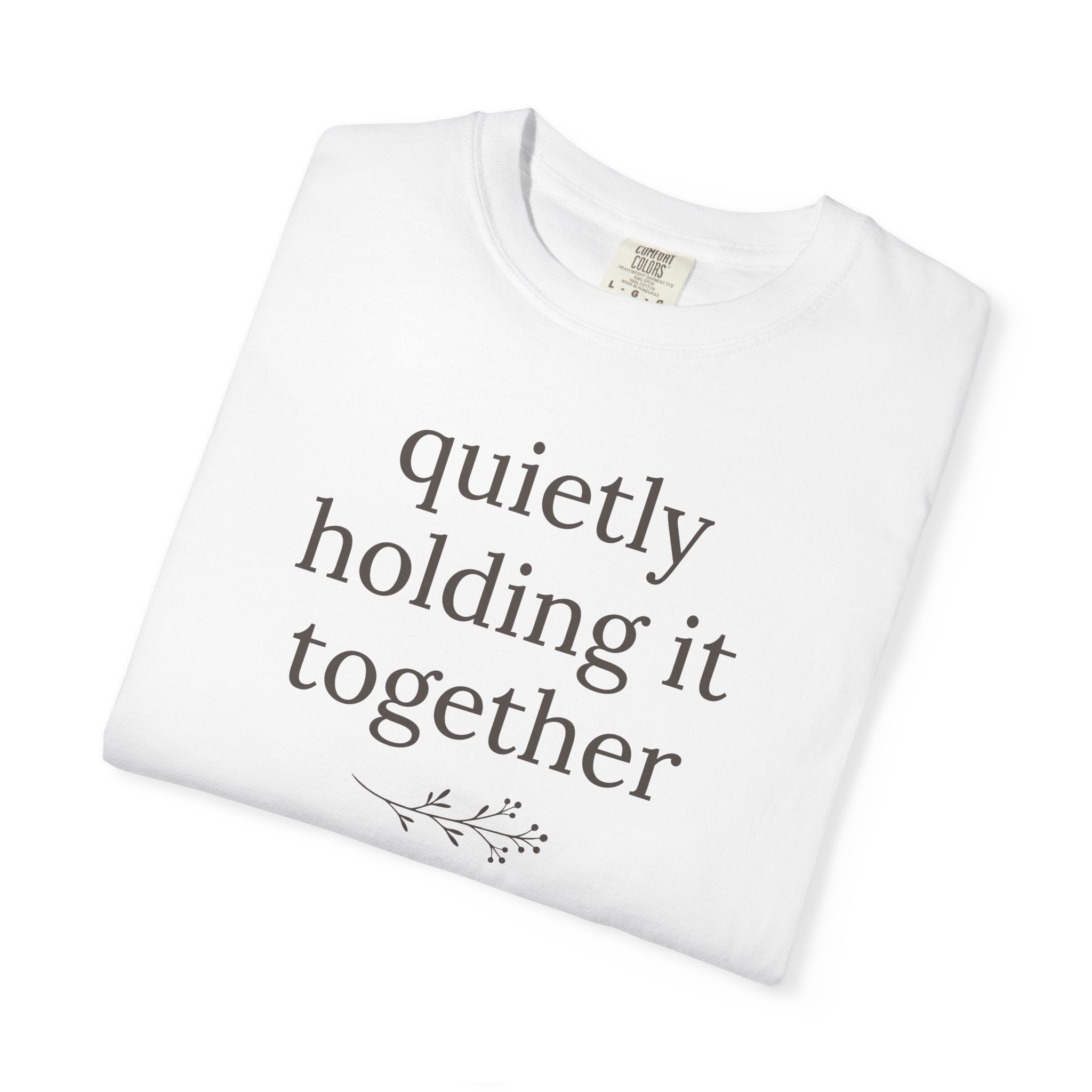 Quietly Holding It Together T-shirt