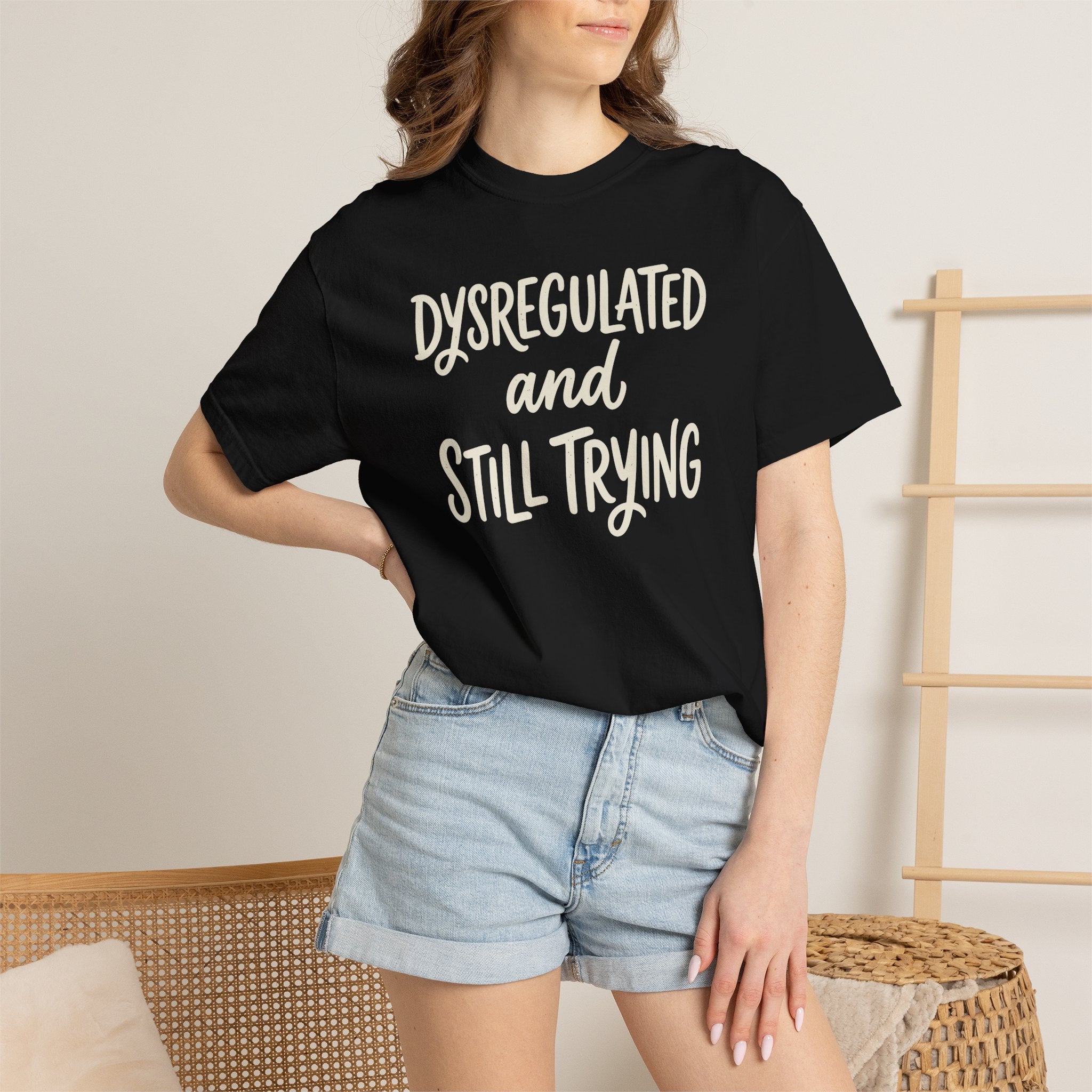Dysregulated And Still Trying T-shirt