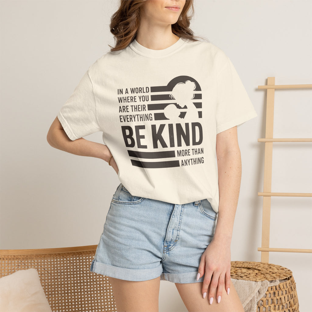 Be Kind More Than Anything T-shirt