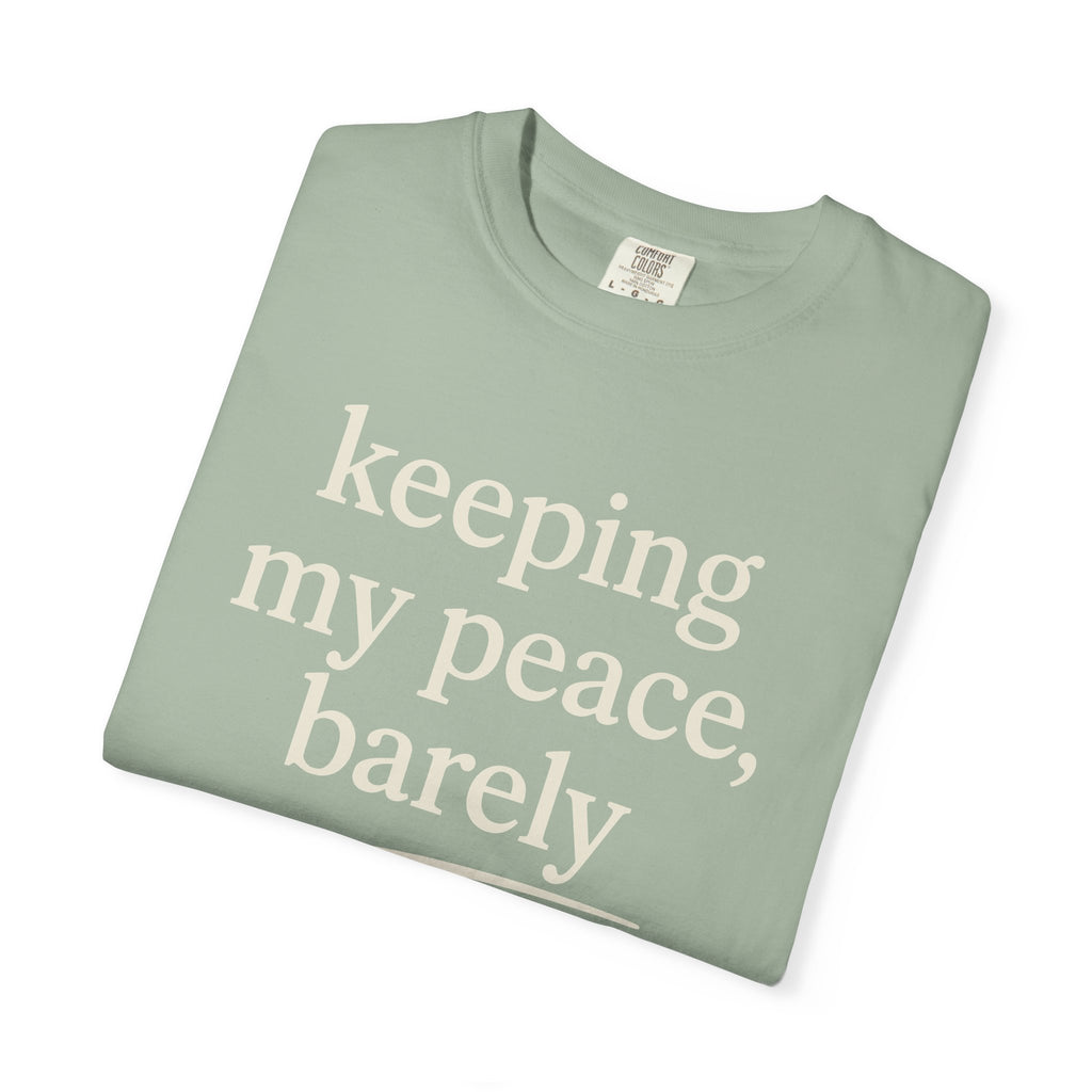 Keeping My Peace Barely T-shirt