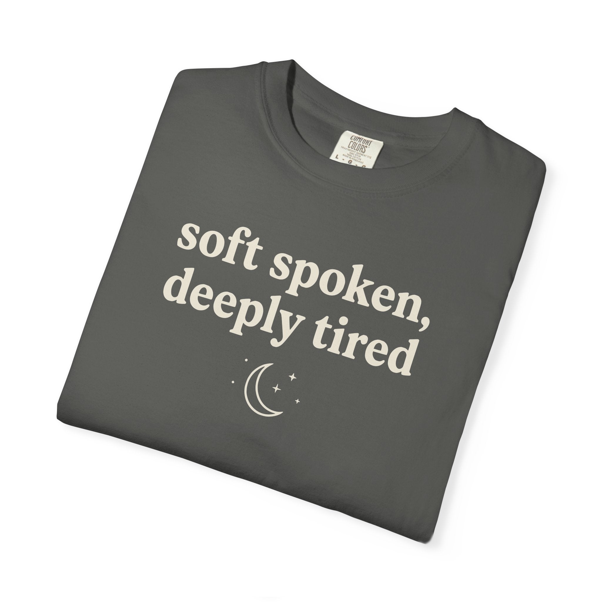 Soft Spoken Deeply Tired T-shirt