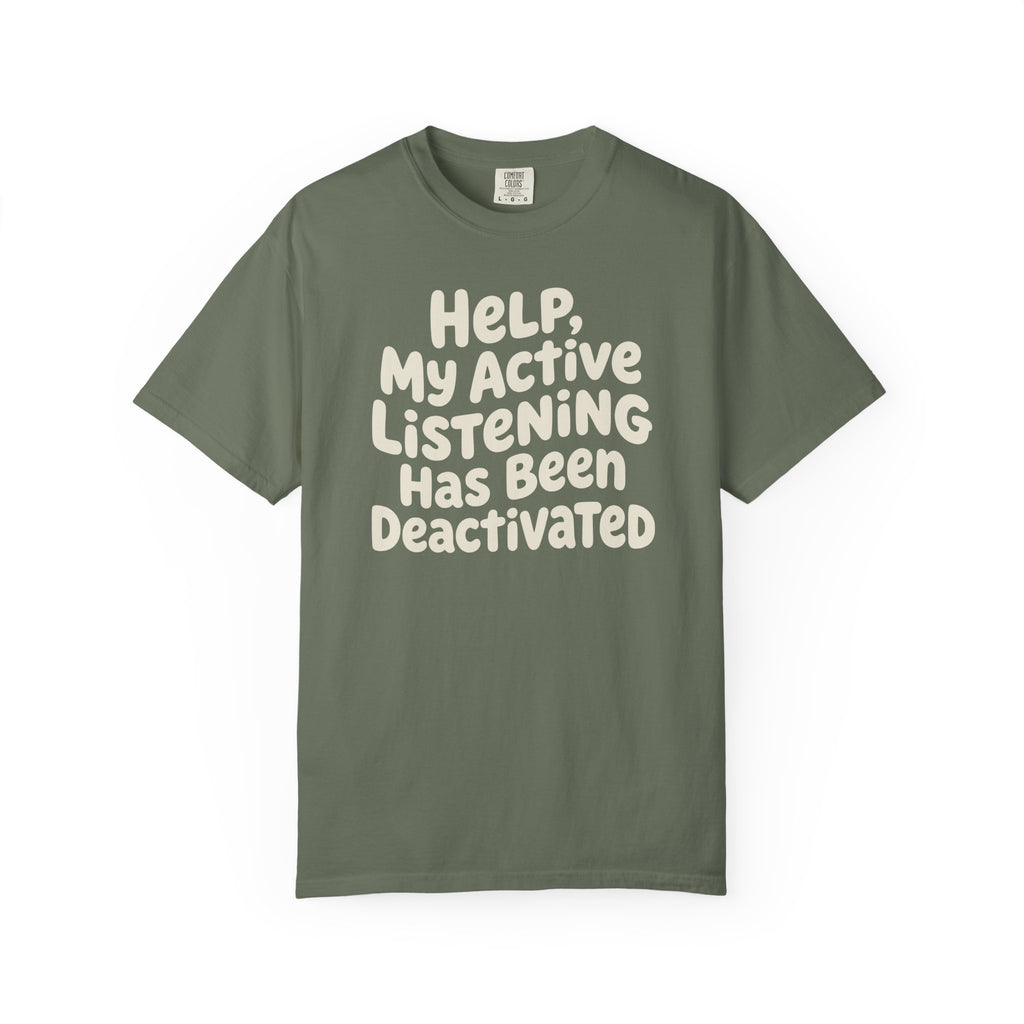 Help My Active Listening Has Been Deactivated T-shirt