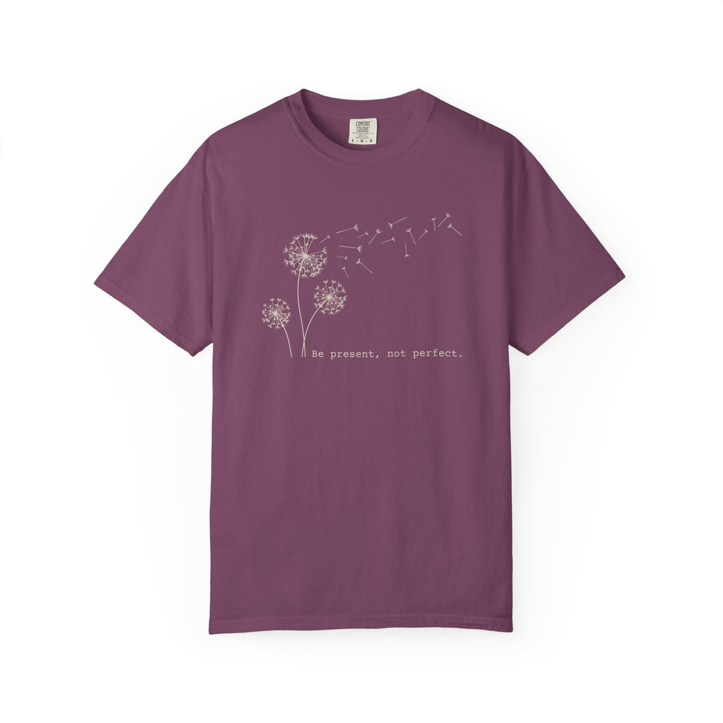 Be Present Not Perfect T-shirt
