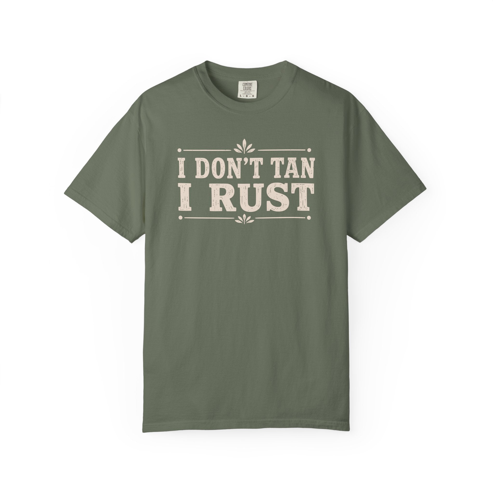 I Don't Tan I Rust T-shirt