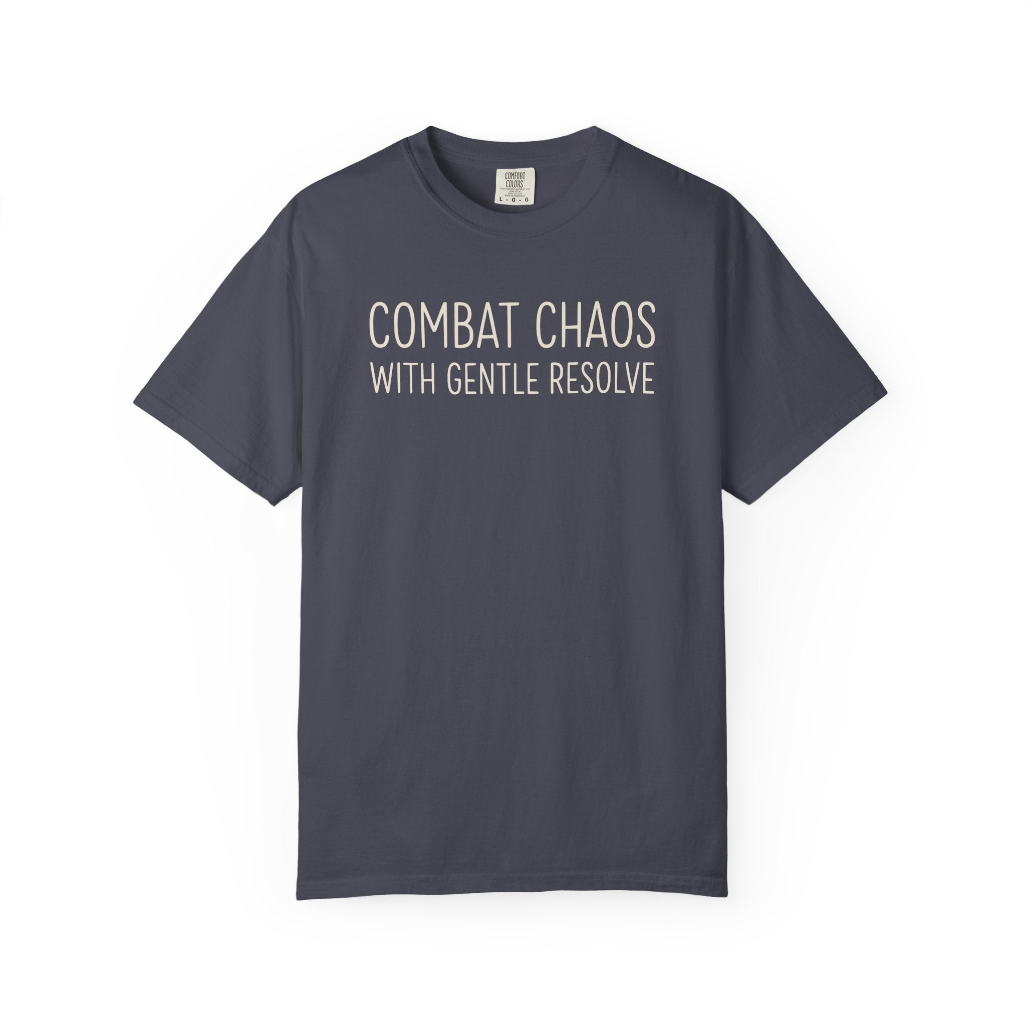 Combat Chaos With Gentle Resolve T-shirt