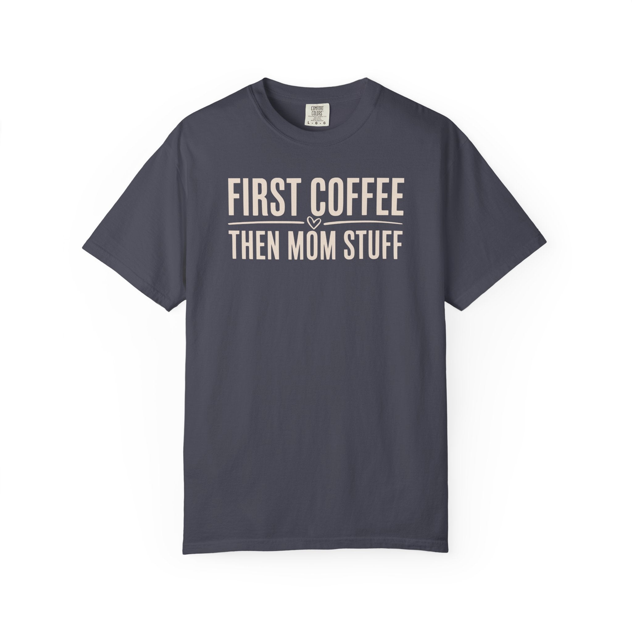 First Coffee Then Mom Stuff T-shirt