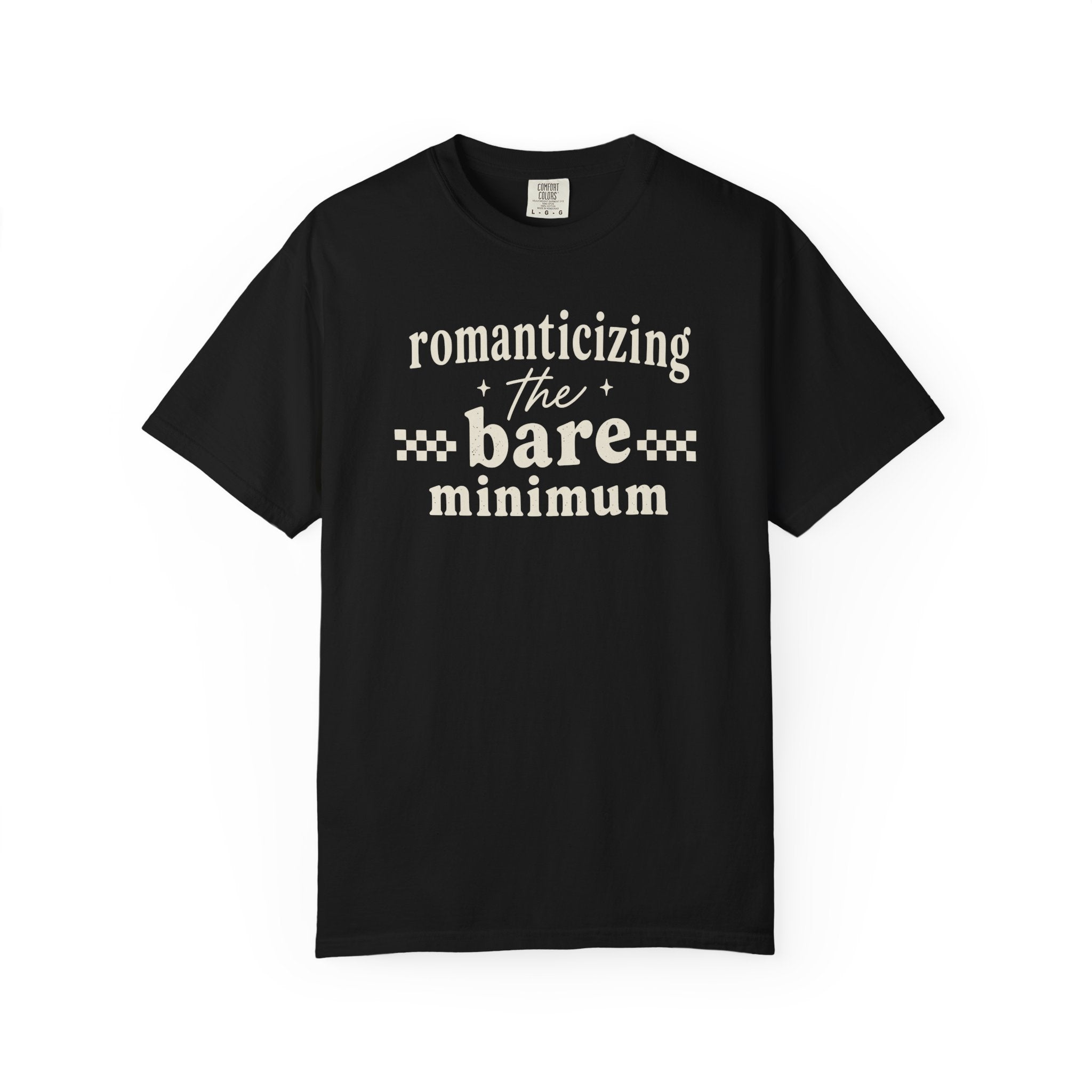 Romanticizing The Bare Minimum T-shirt