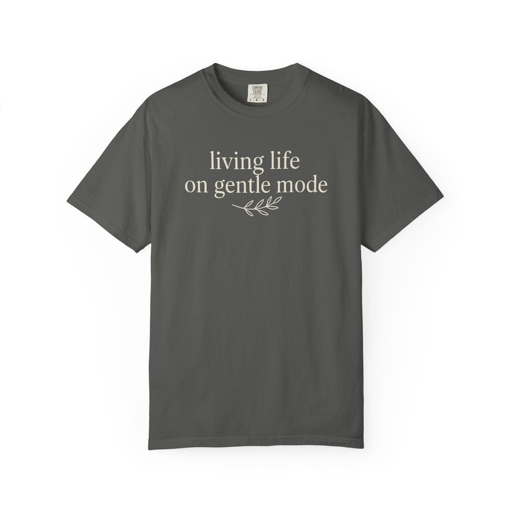 Living Life On Gentle Mode T-shirt