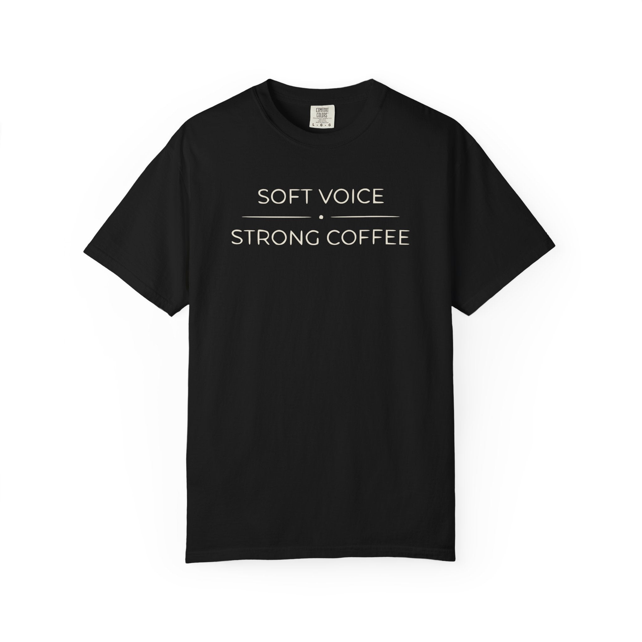 Soft Voice Strong Coffee T-shirt