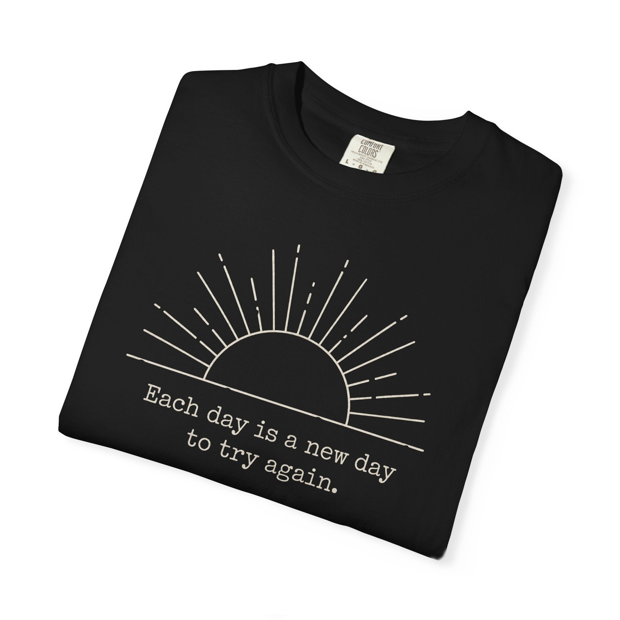 Each Day Is A New Day To Try Again T-shirt