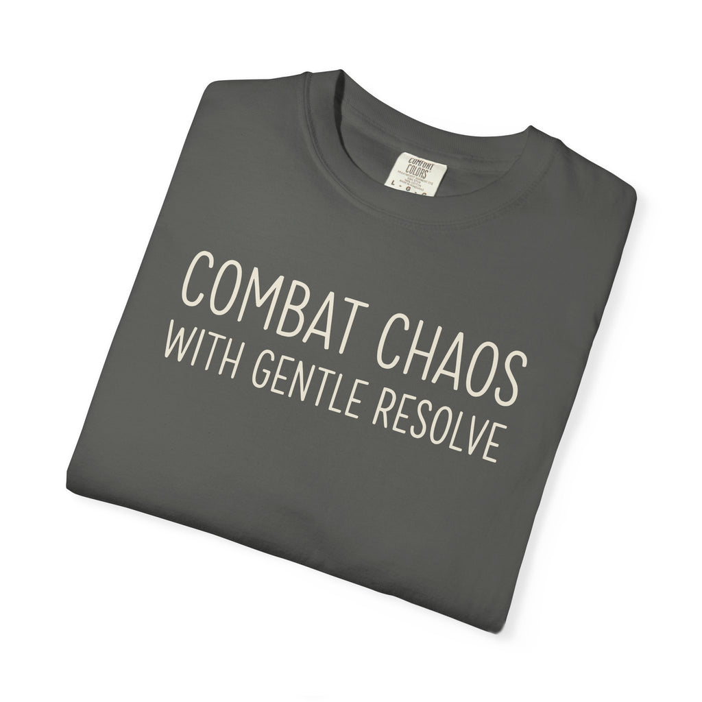 Combat Chaos With Gentle Resolve T-shirt