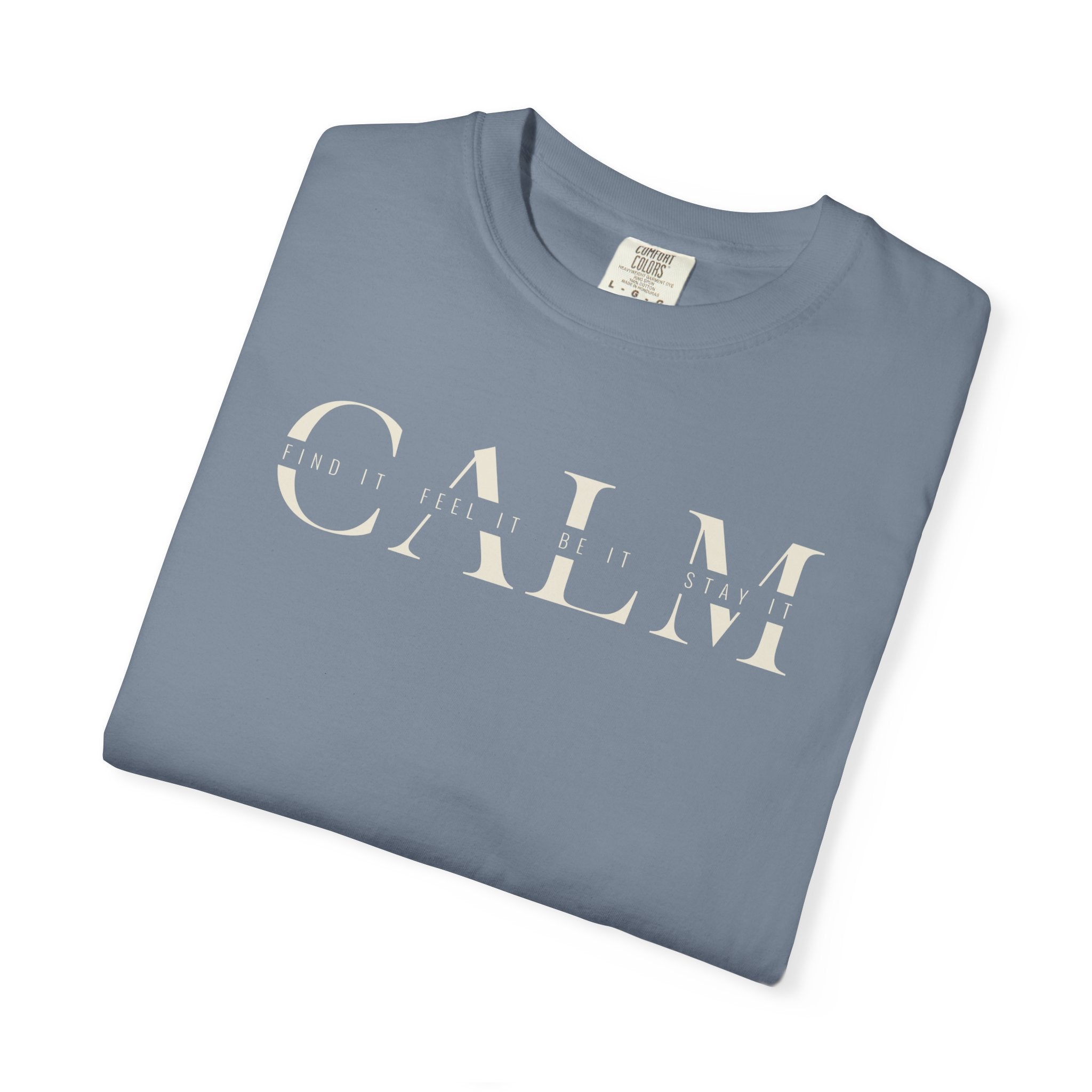 Calm Find It Feel It Be It Stay It T-shirt