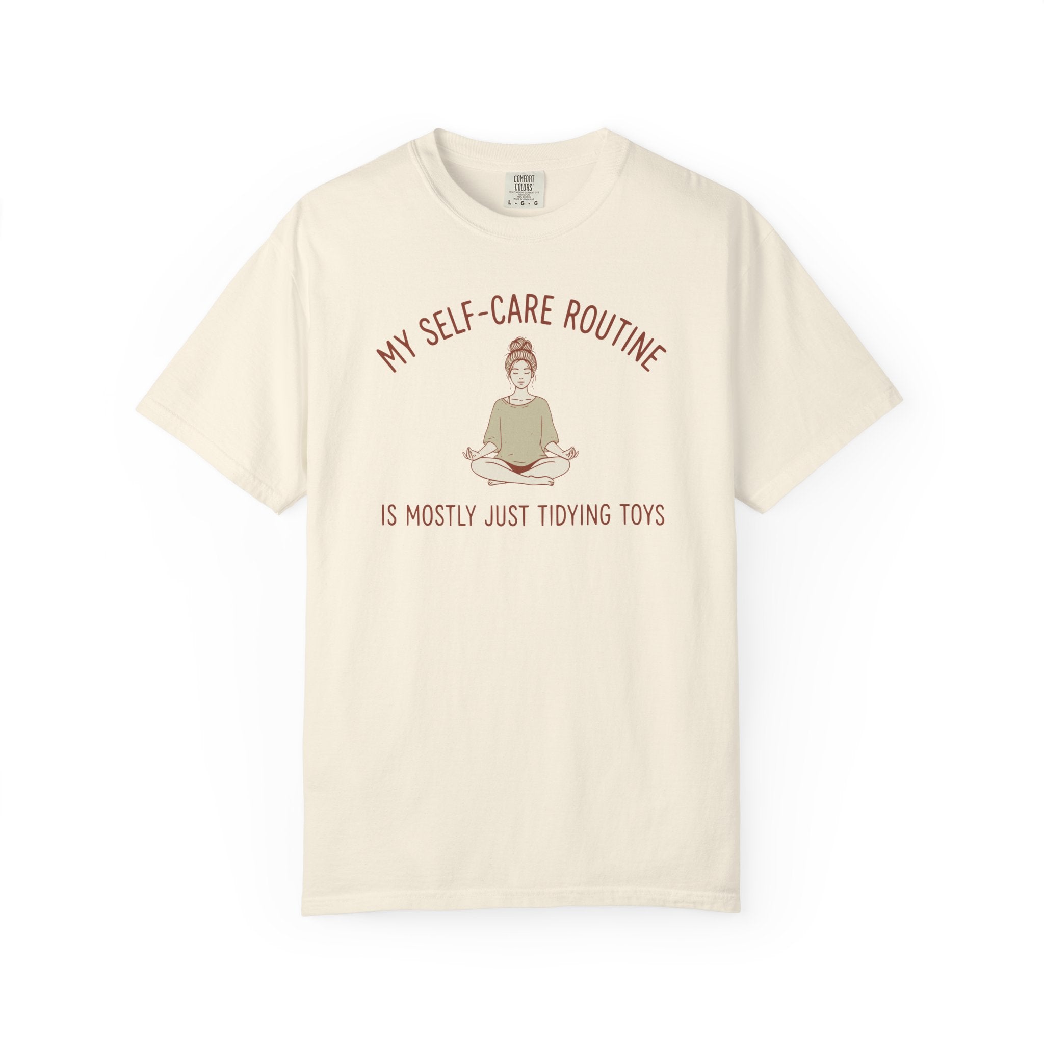 My Self-Care Routine Is Mostly Just Tidying Toys T-shirt