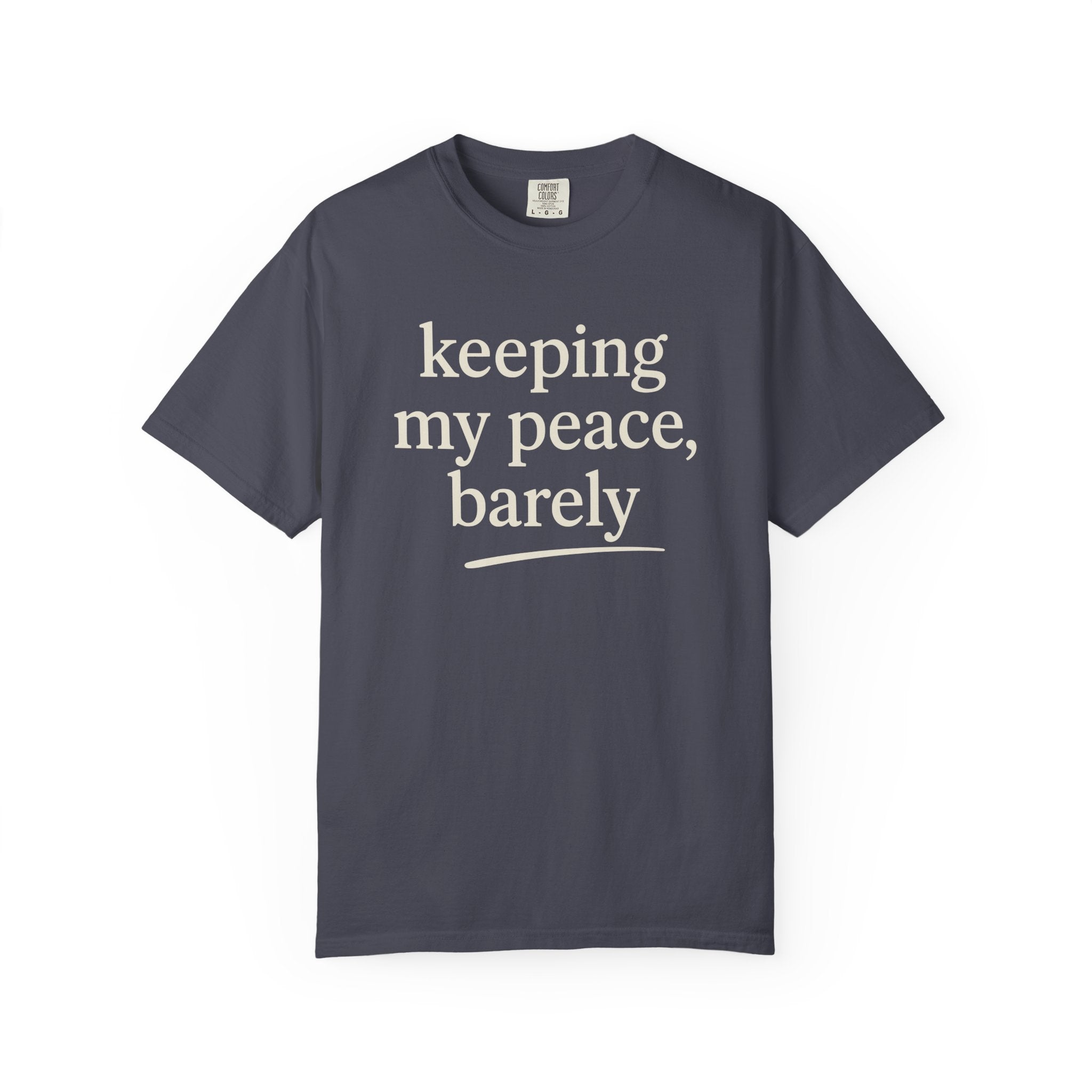 Keeping My Peace Barely T-shirt