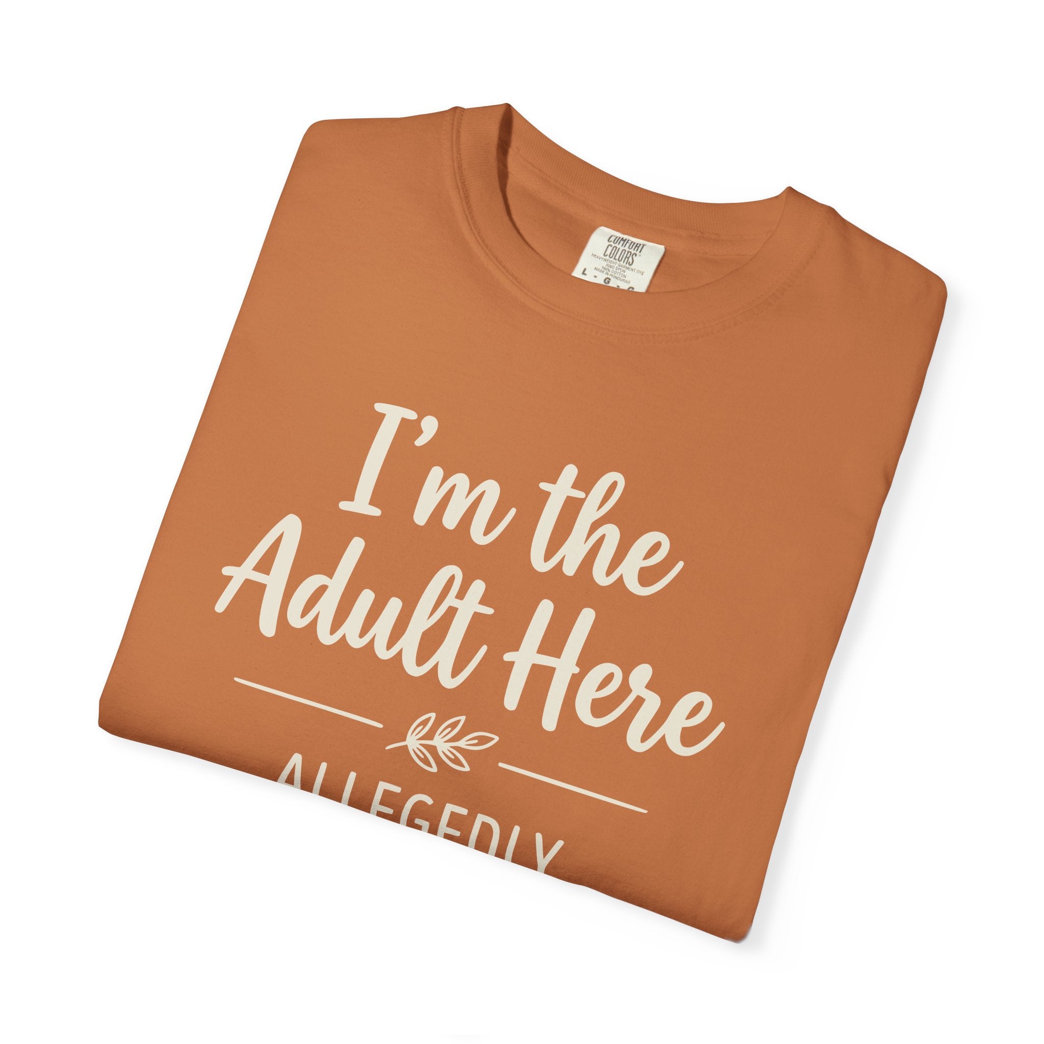 I'm The Adult Here Allegedly T-shirt