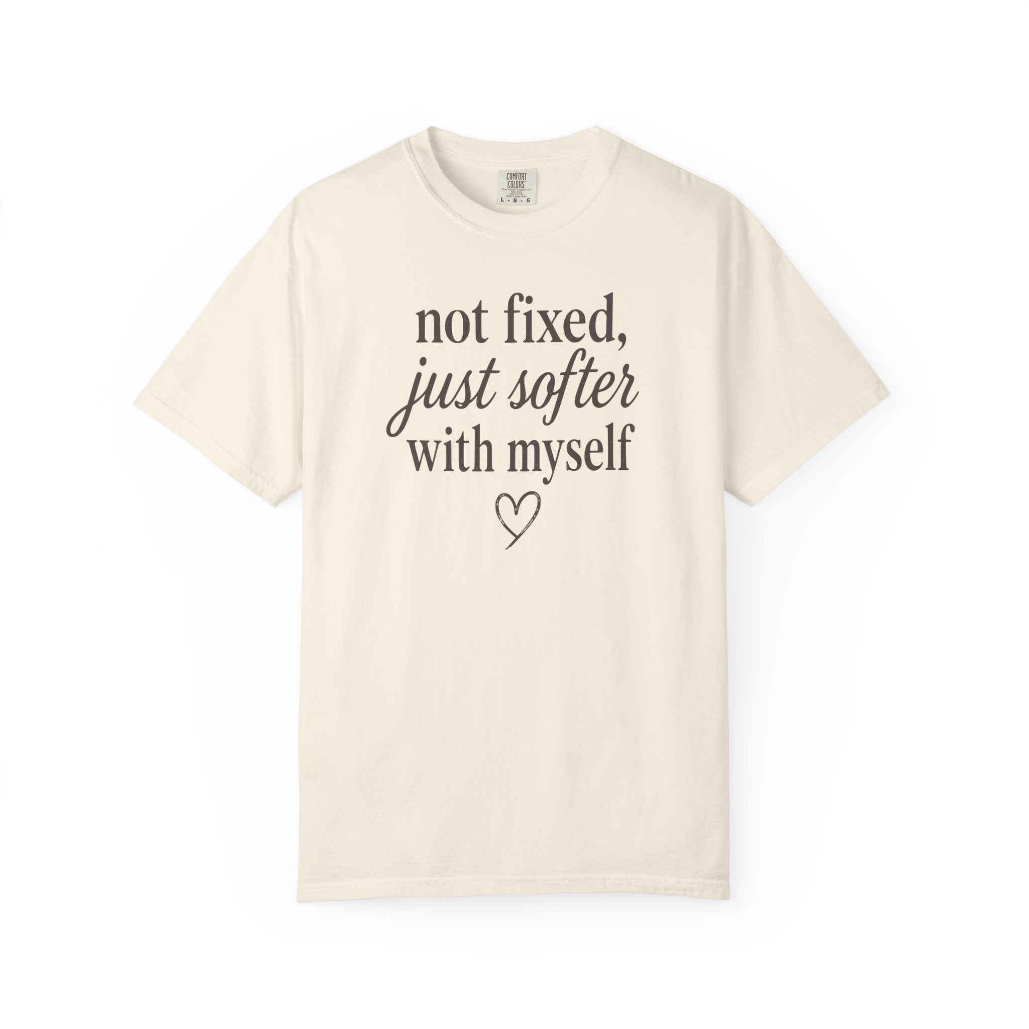 Not Fixed Just Softer With Myself T-shirt