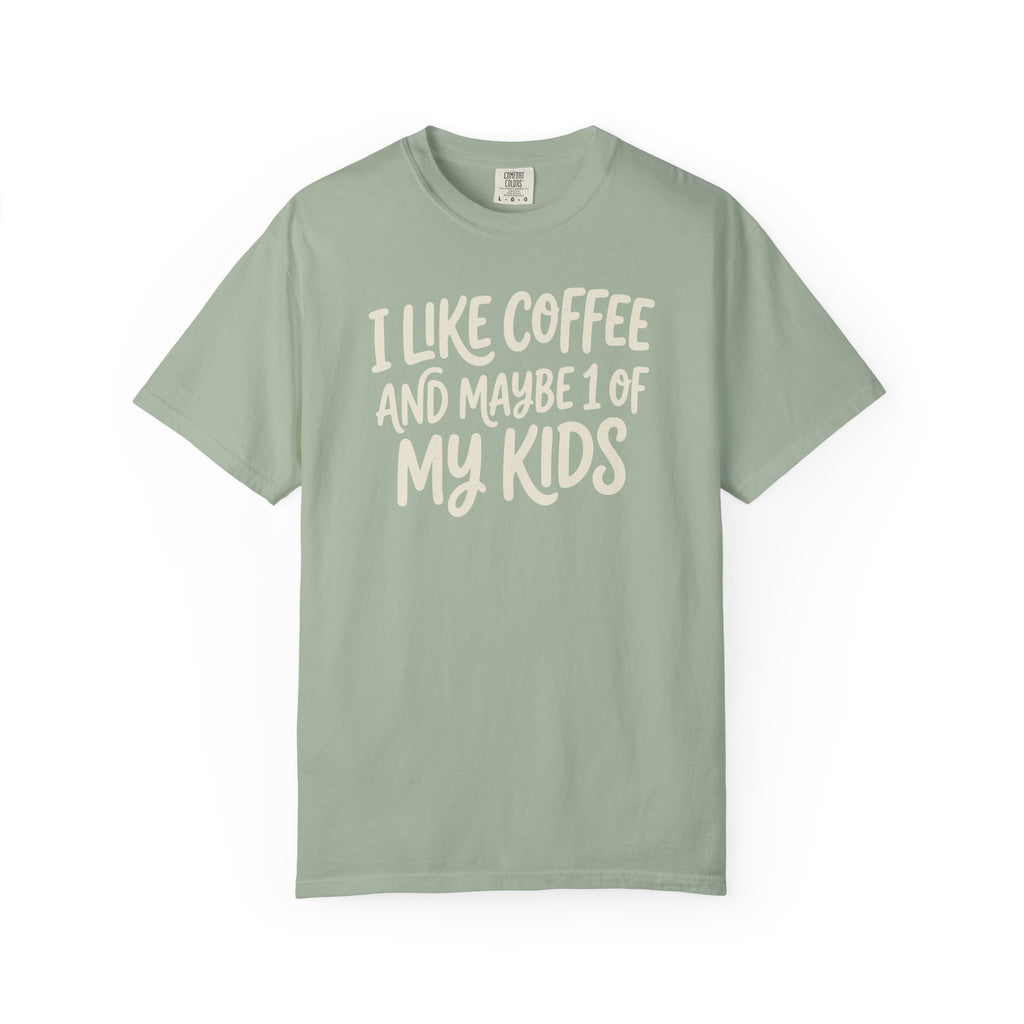 I Like Coffee And Maybe 1 Of My Kids T-shirt
