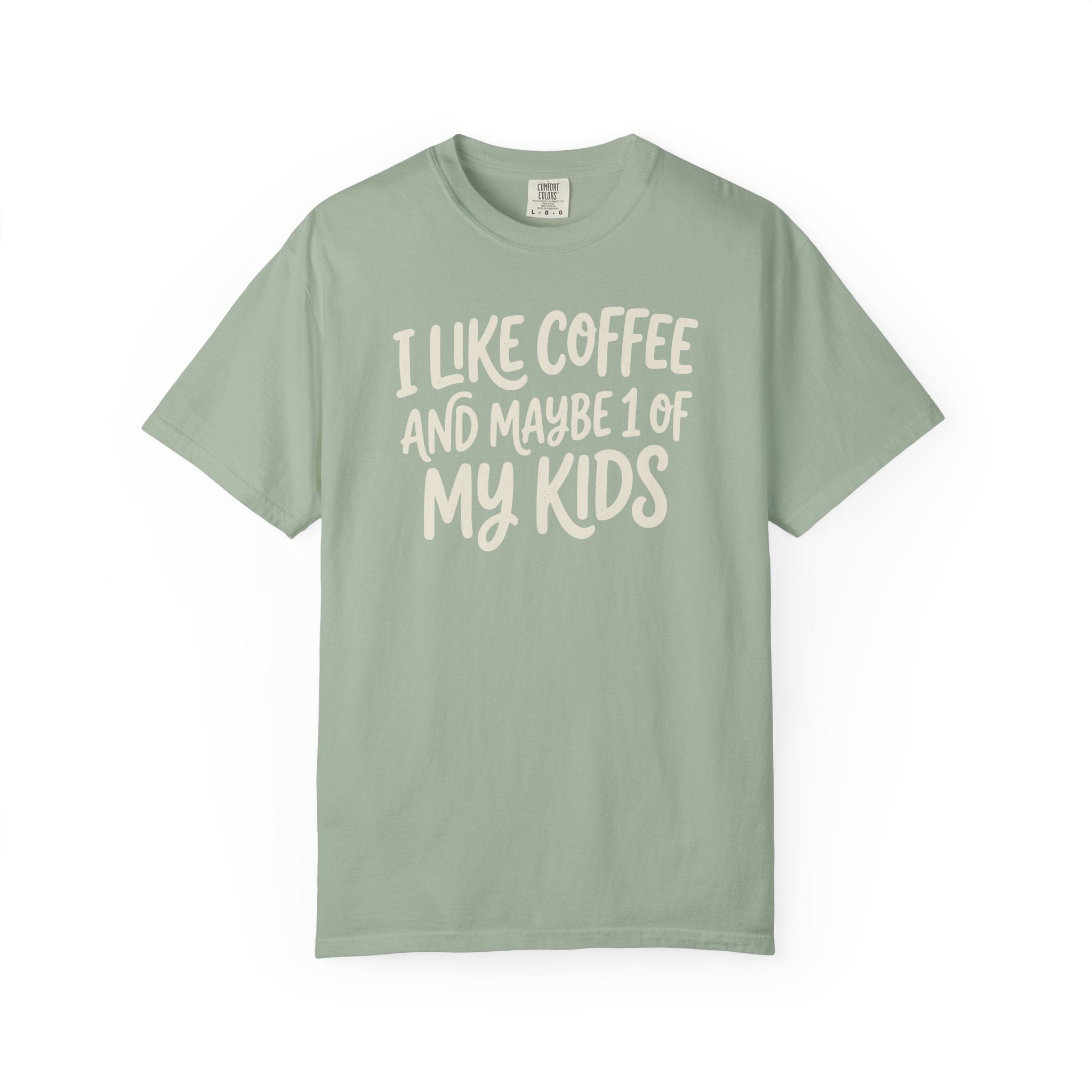 I Like Coffee And Maybe 1 Of My Kids T-shirt