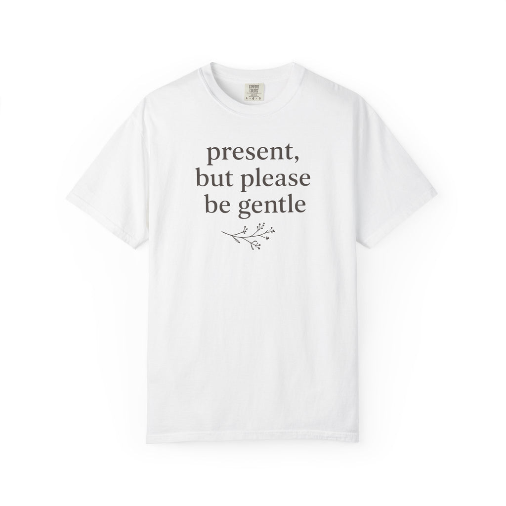 Present But Please Be Gentle T-shirt
