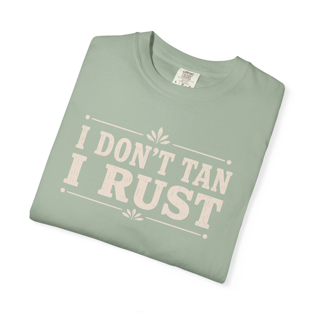 I Don't Tan I Rust T-shirt