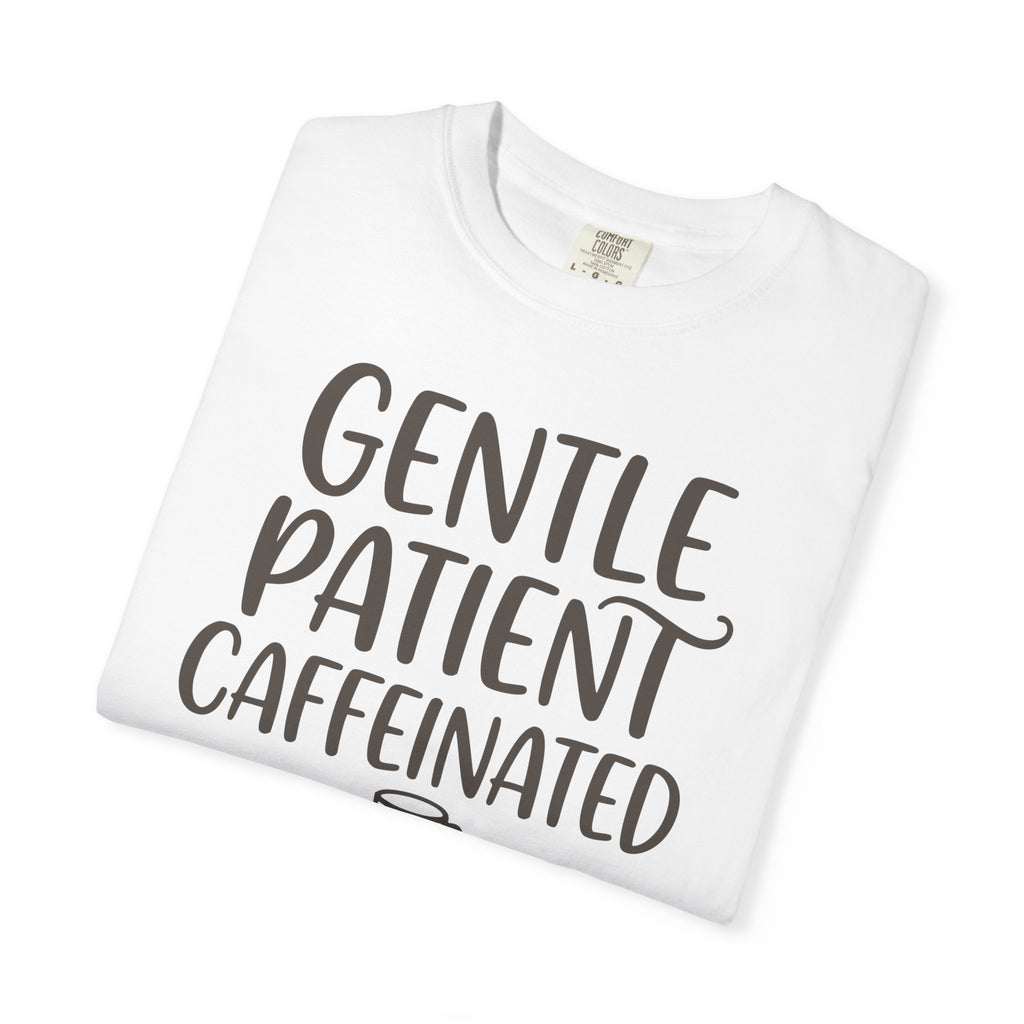 Gentle Patient Caffeinated T-shirt