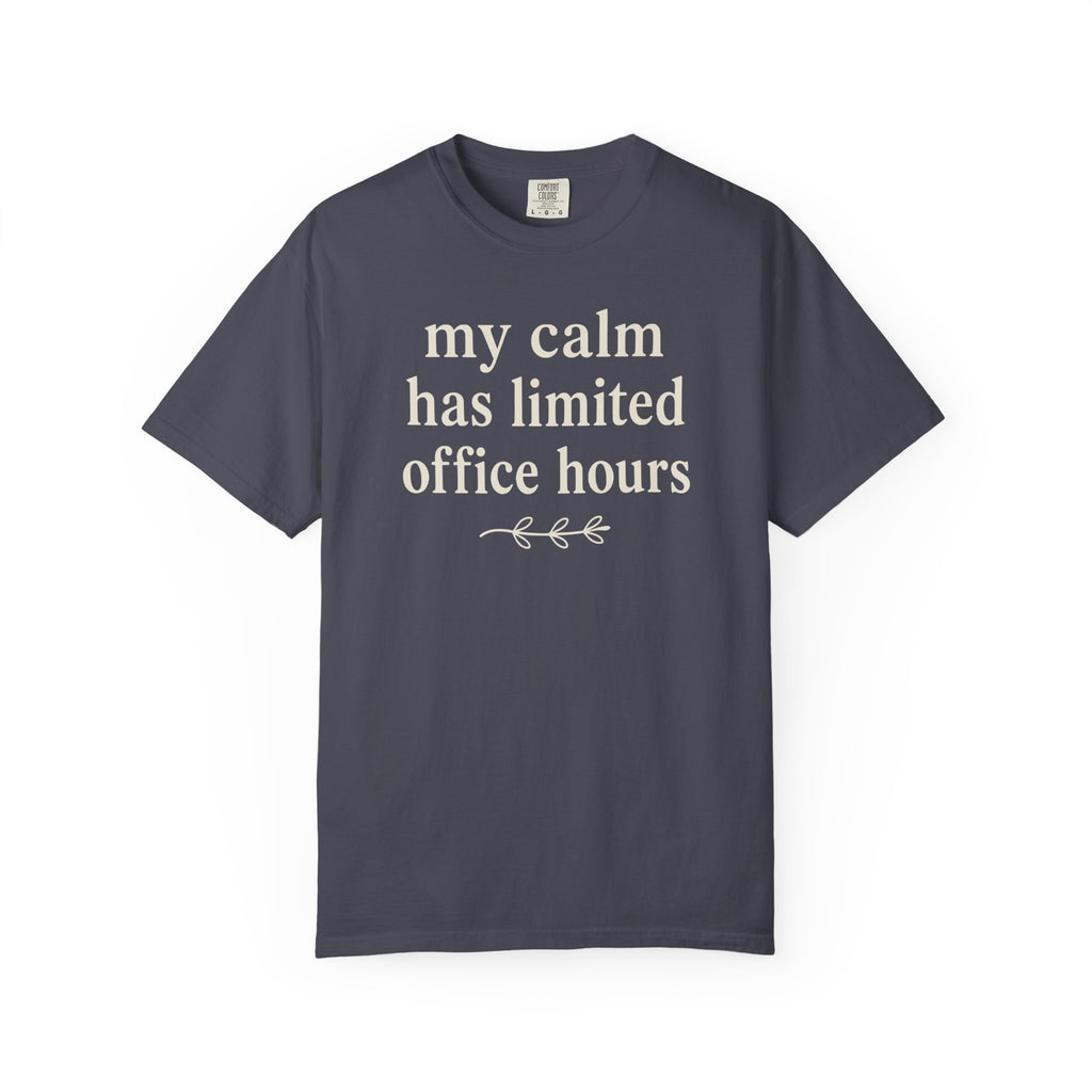 My Calm Has Limited Office Hours T-shirt