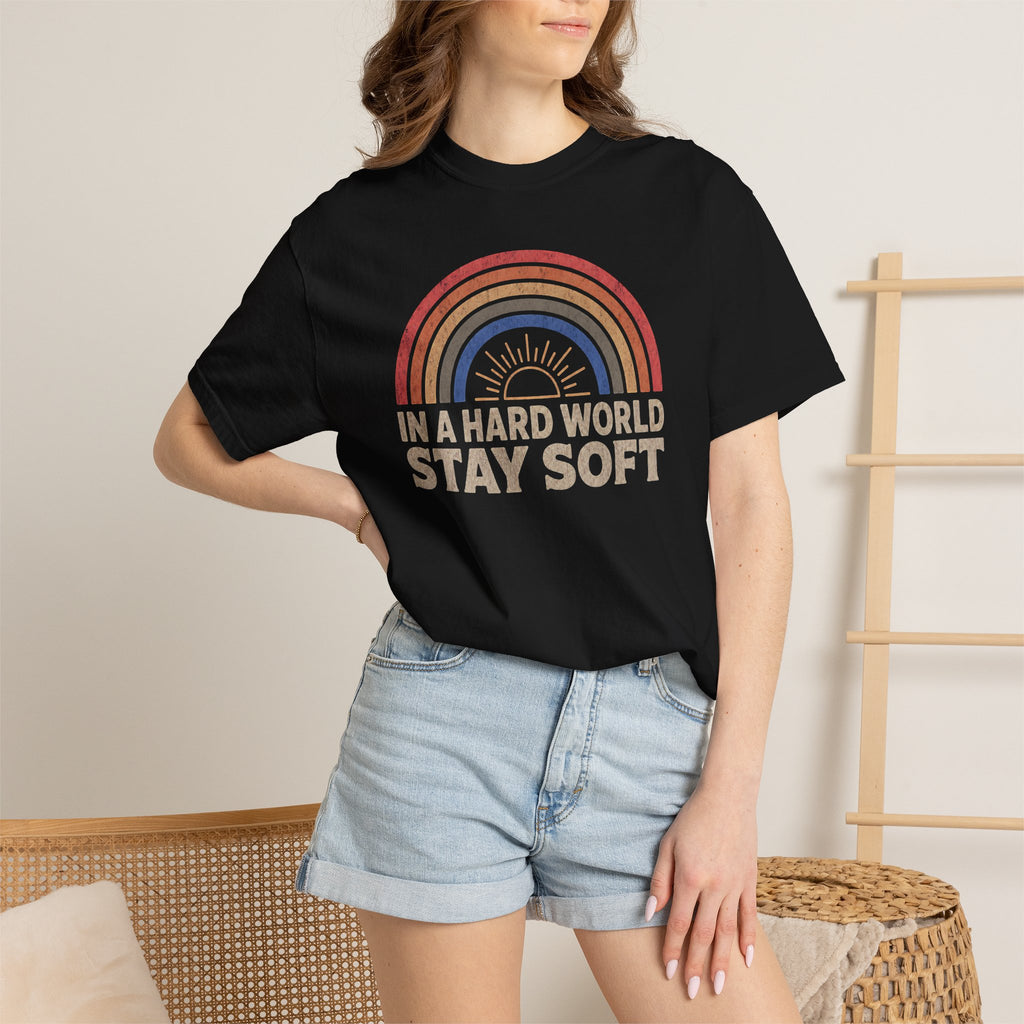 In A Hard World Stay Soft T-shirt