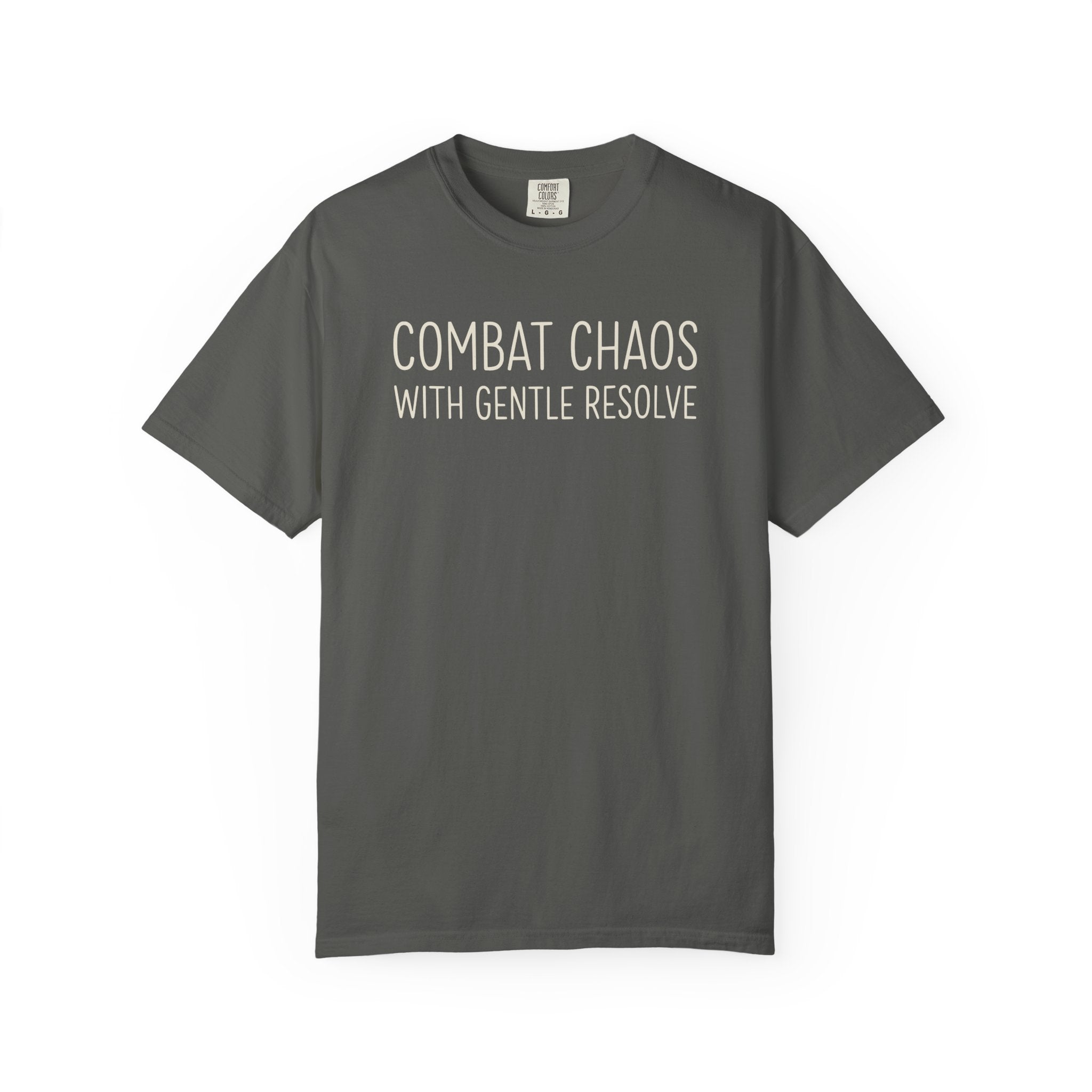 Combat Chaos With Gentle Resolve T-shirt