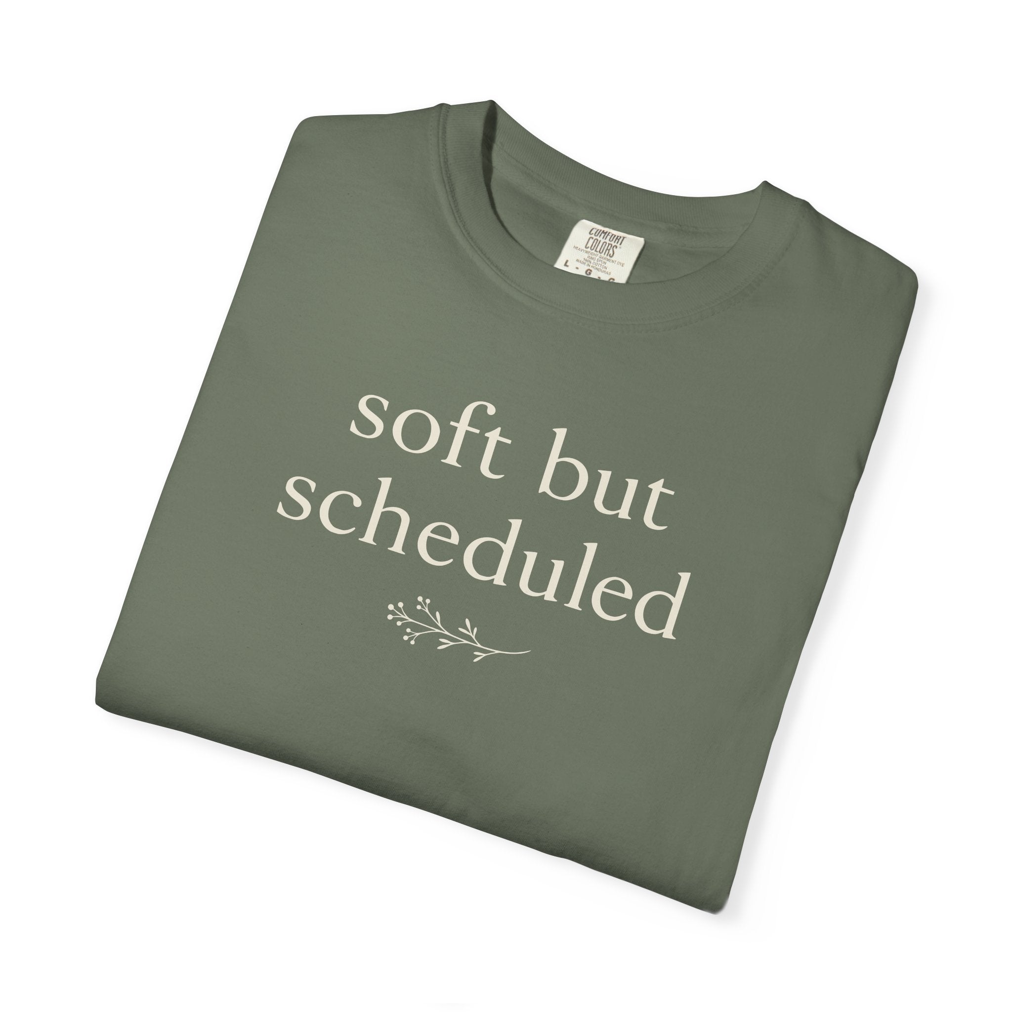 Soft But Scheduled T-shirt