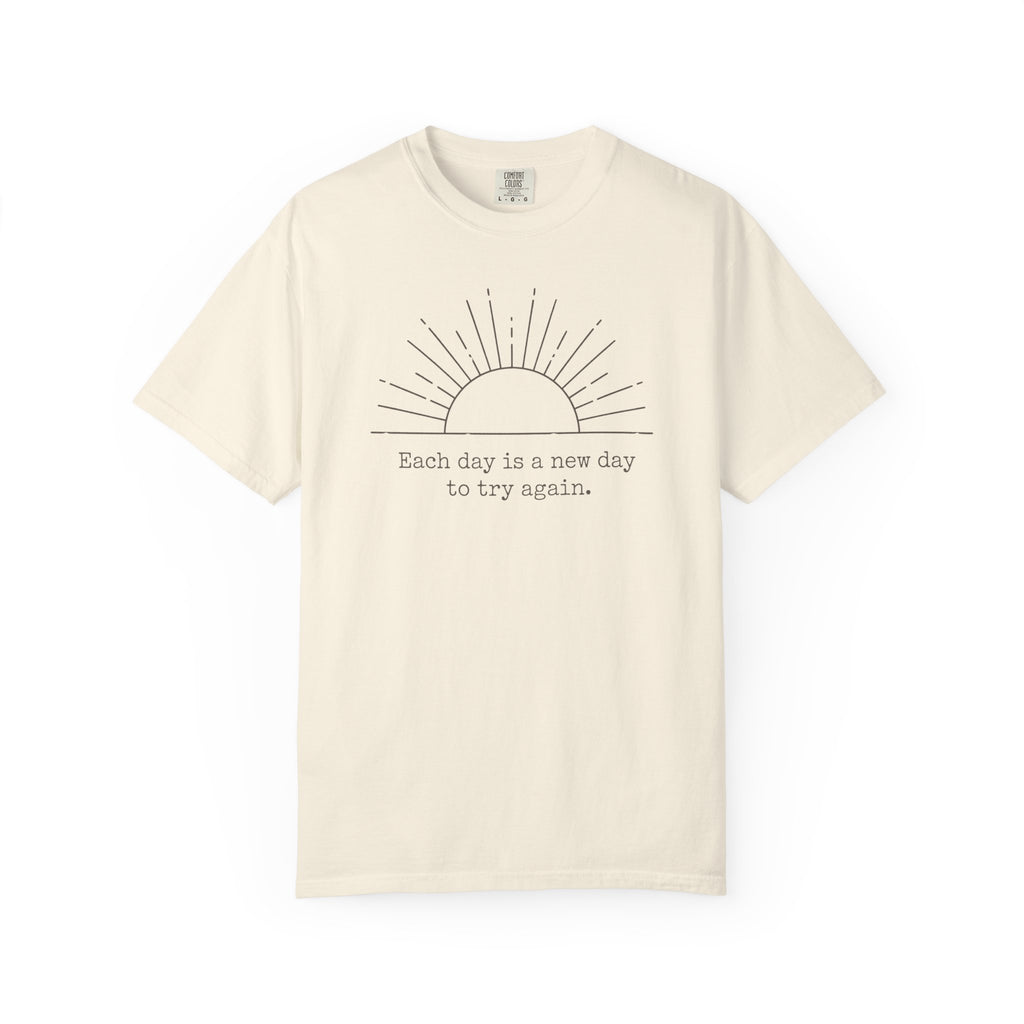 Each Day Is A New Day To Try Again T-shirt