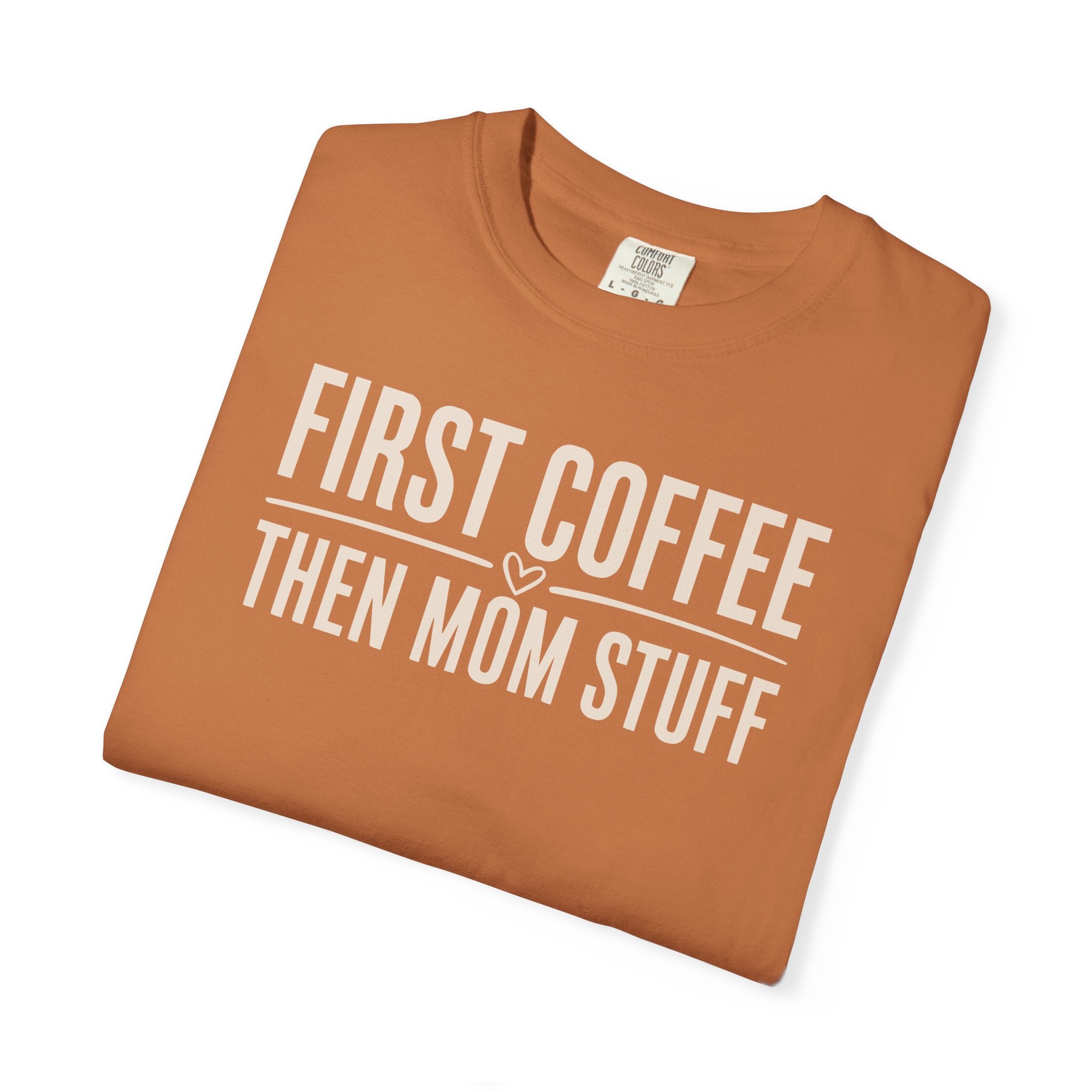 First Coffee Then Mom Stuff T-shirt