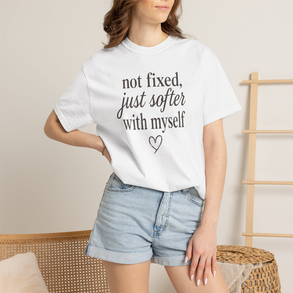 Not Fixed Just Softer With Myself T-shirt