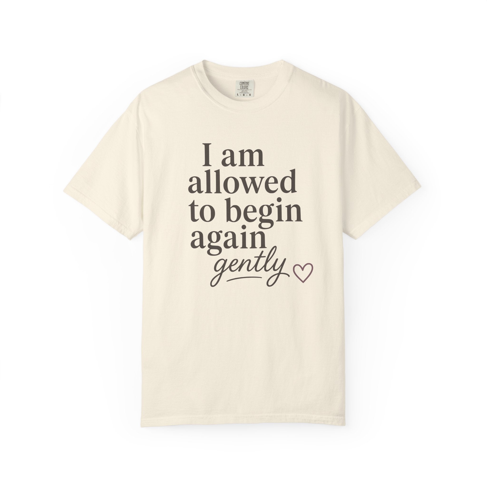 I Am Allowed To Begin Again Gently T-shirt