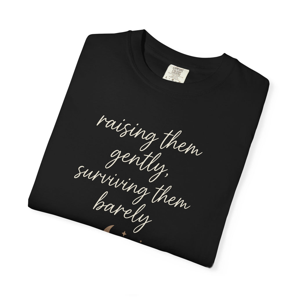 Raising Them Gently Surviving Them Barely T-shirt