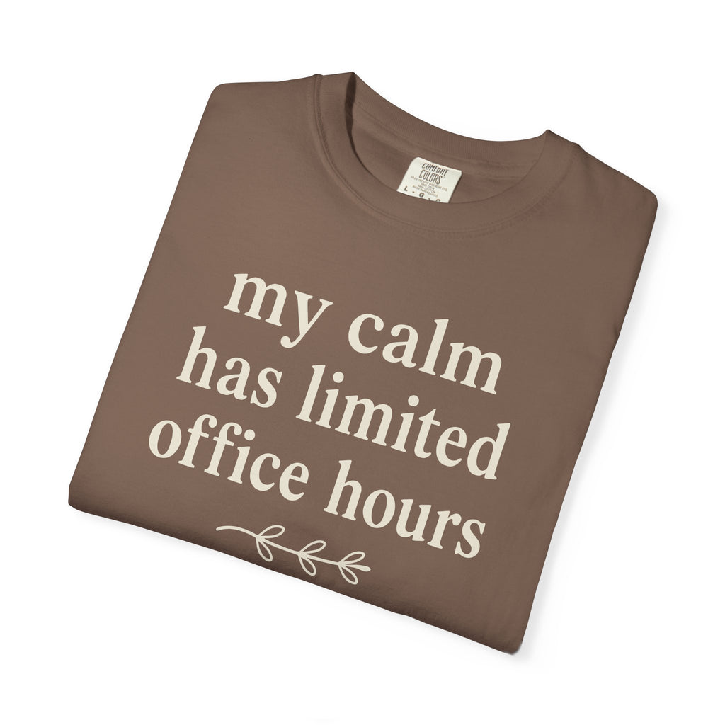 My Calm Has Limited Office Hours T-shirt