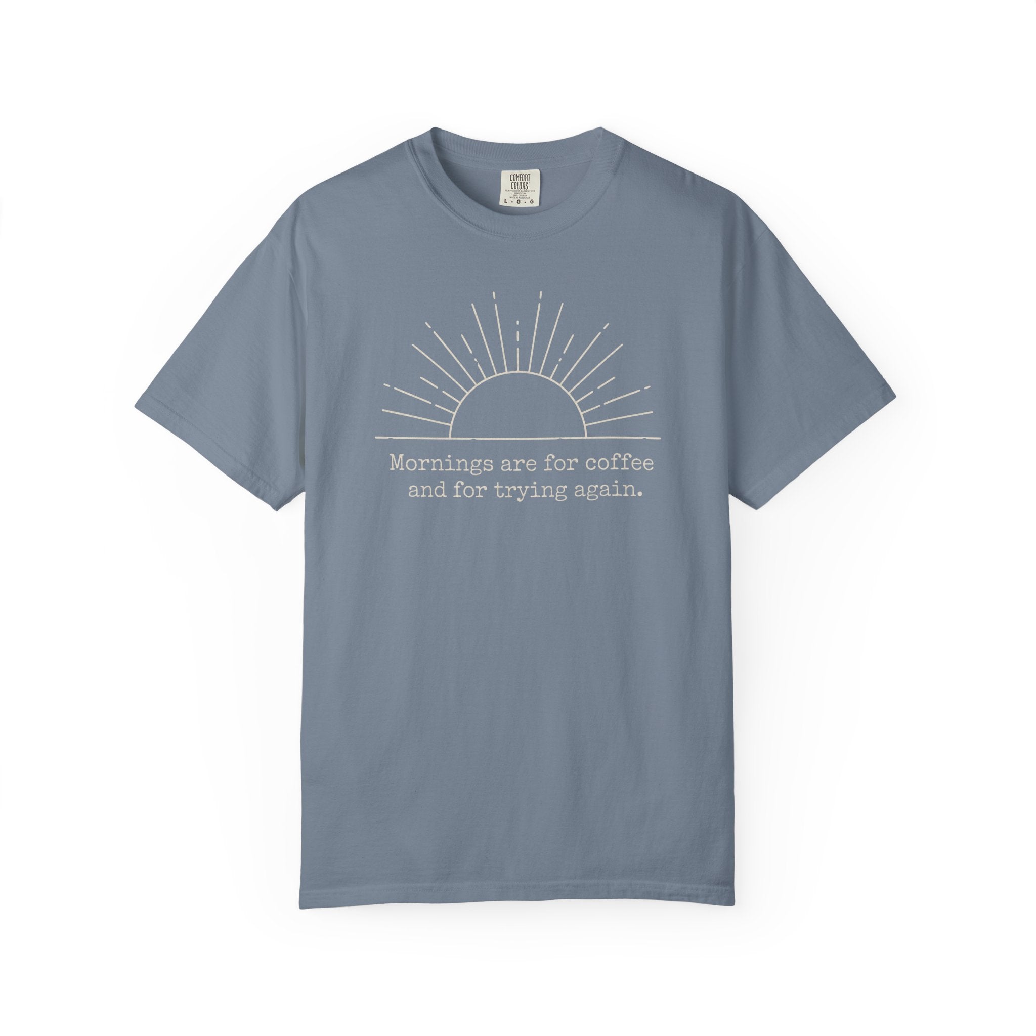 Mornings Are For Coffee And Trying Again T-shirt
