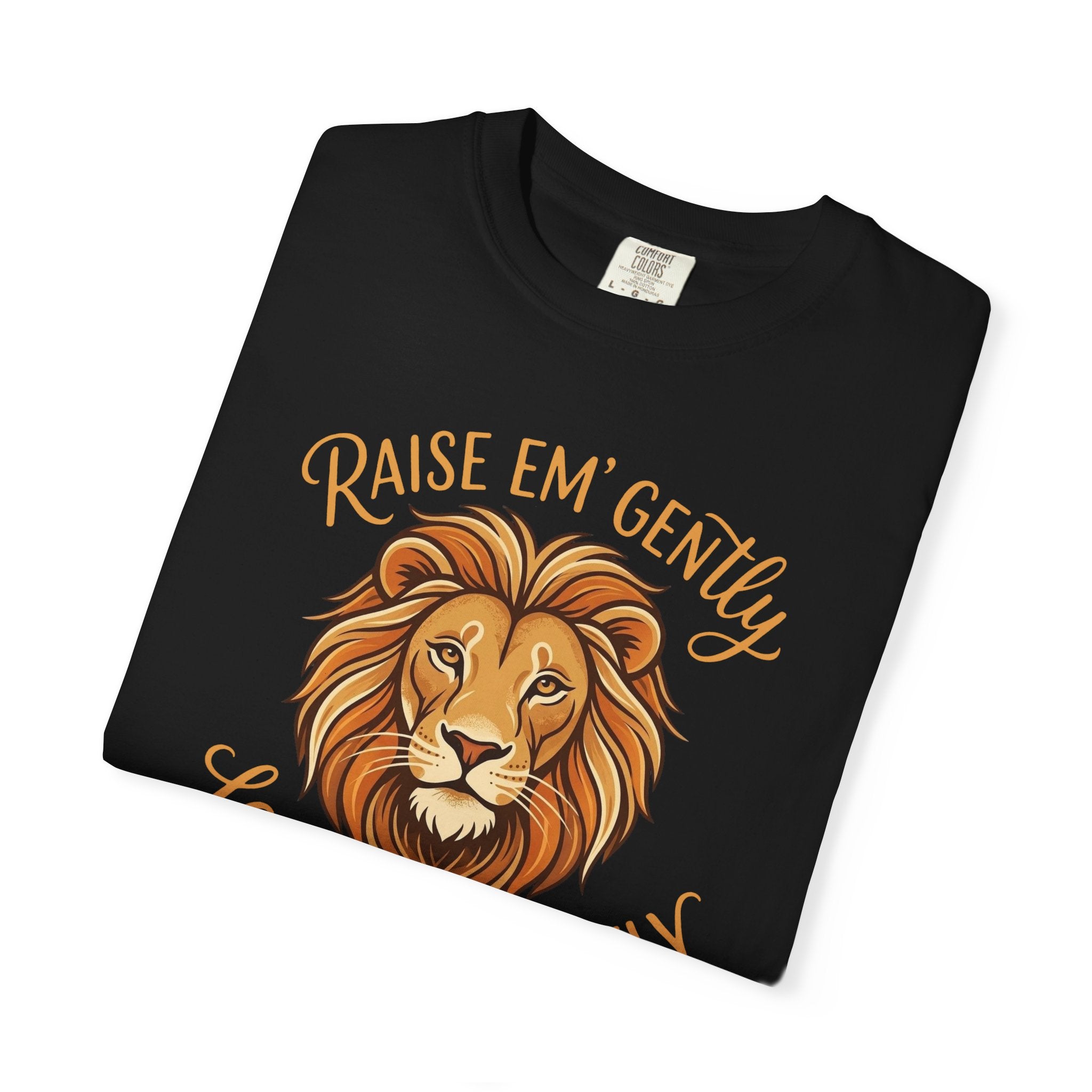 Raise Em Gently Love Em Fiercely T-shirt