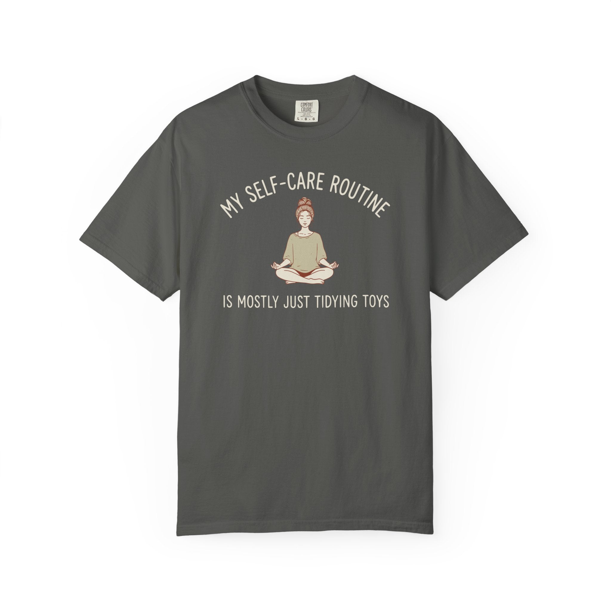 My Self-Care Routine Is Mostly Just Tidying Toys T-shirt