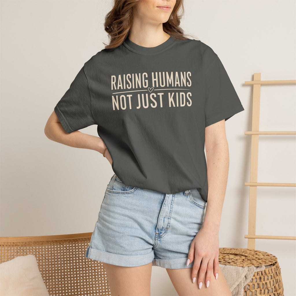 Raising Humans Not Just Kids T-shirt