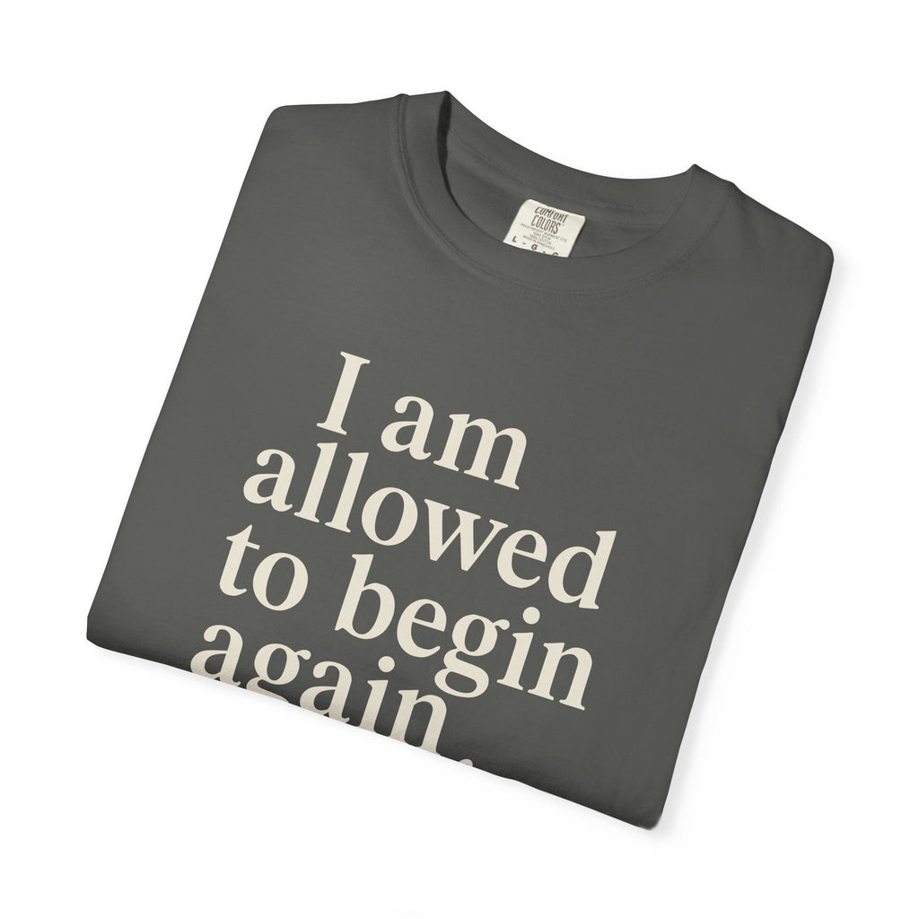 I Am Allowed To Begin Again Gently T-shirt
