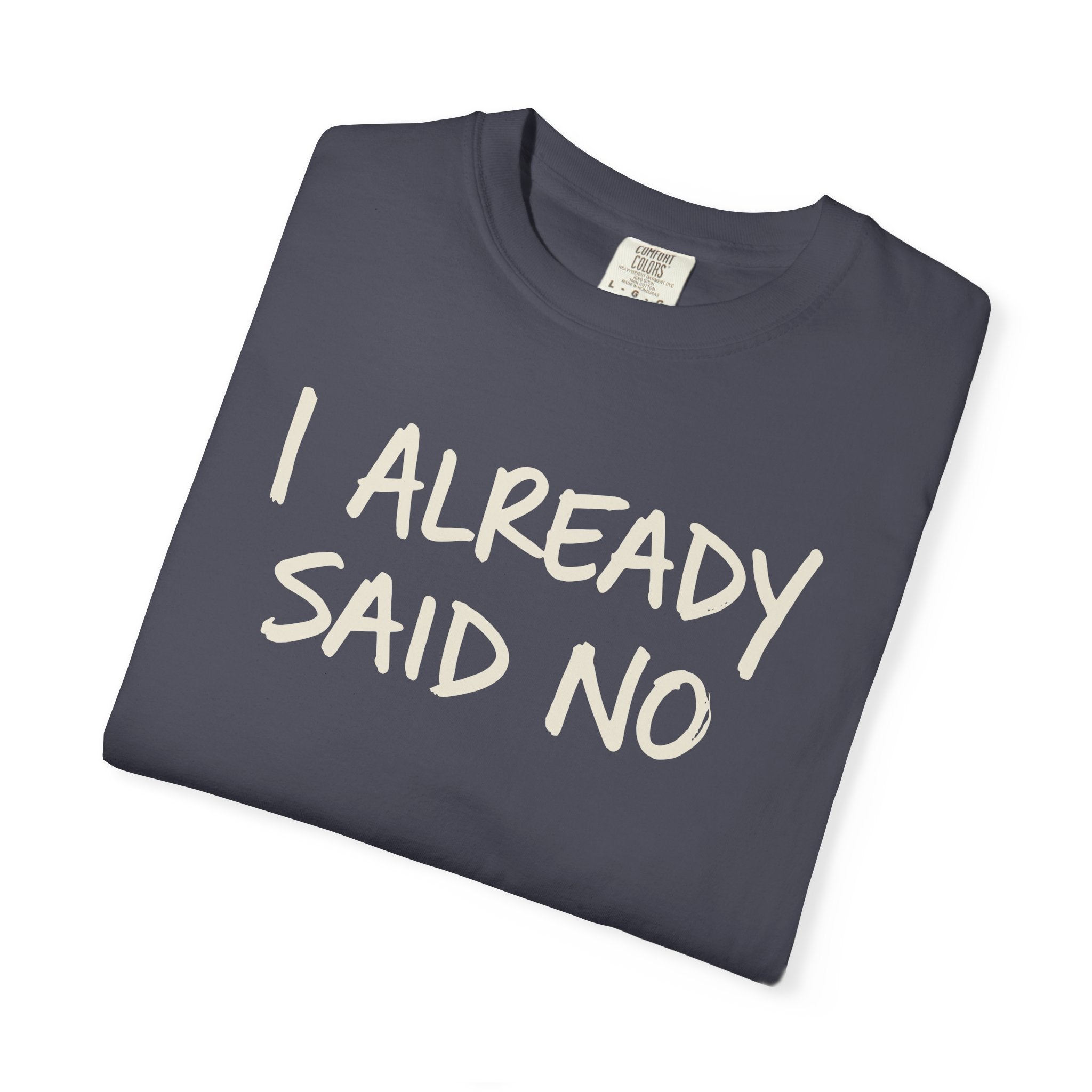 I Already Said No T-shirt